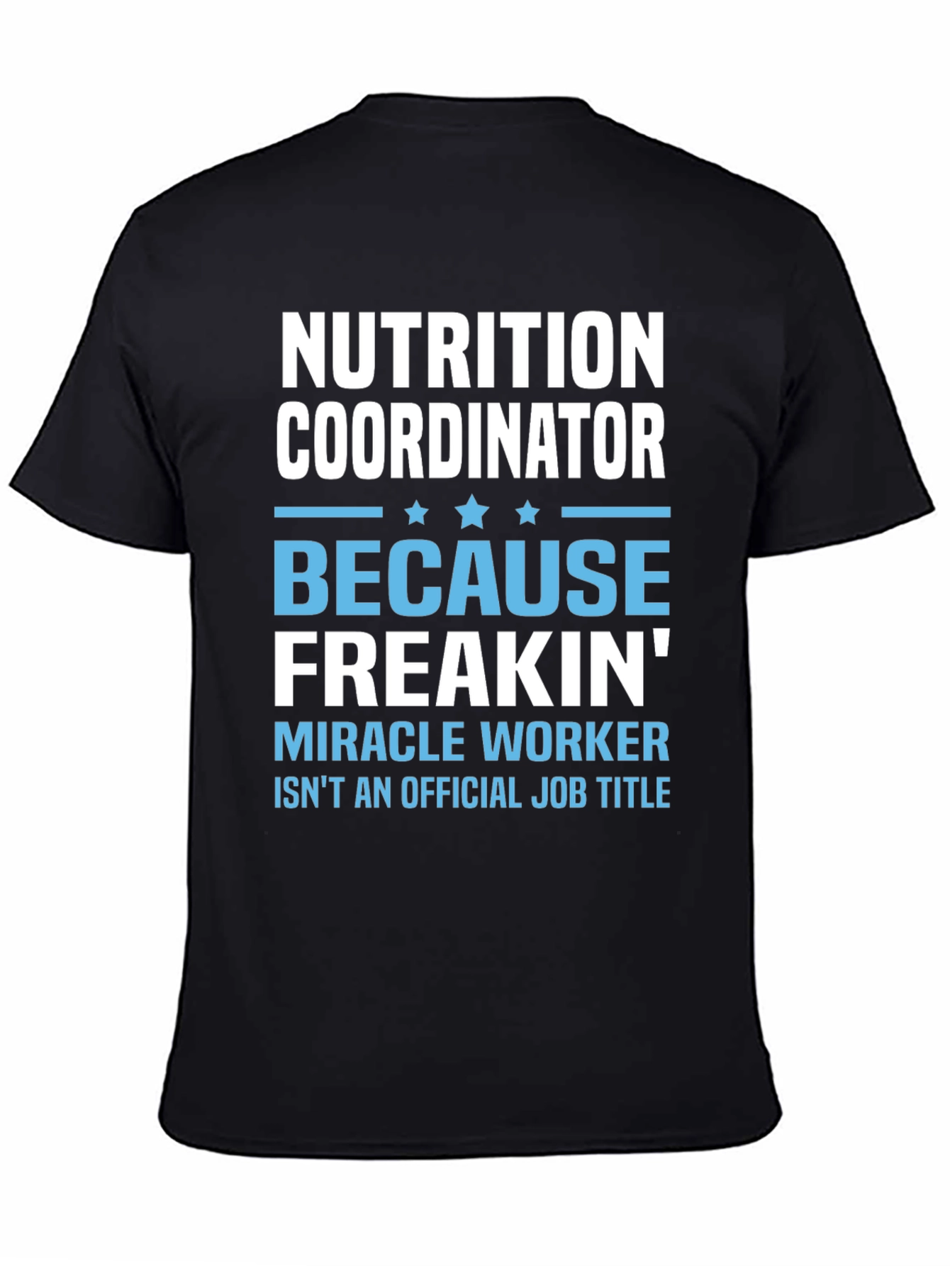 Nutrition Coordinator T-Shirt - Miracle Worker - 4