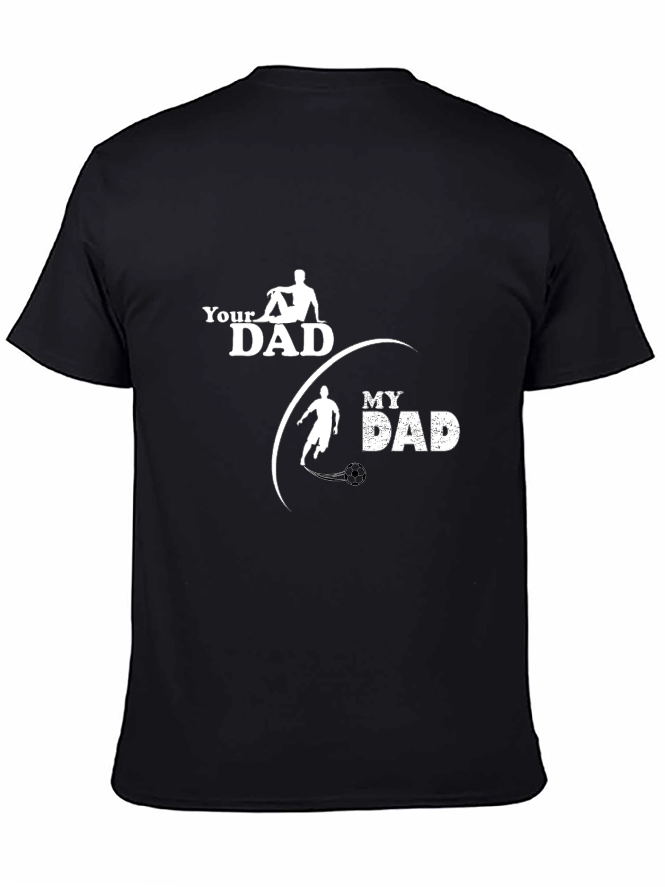 Black Your Dad My Dad Soccer T-Shirt view 4