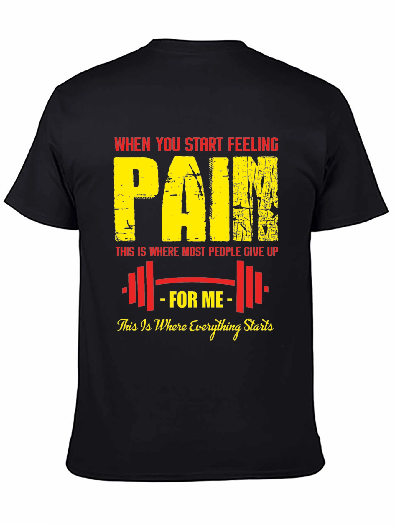 Black When You Start Feeling Pain T-Shirt view 4