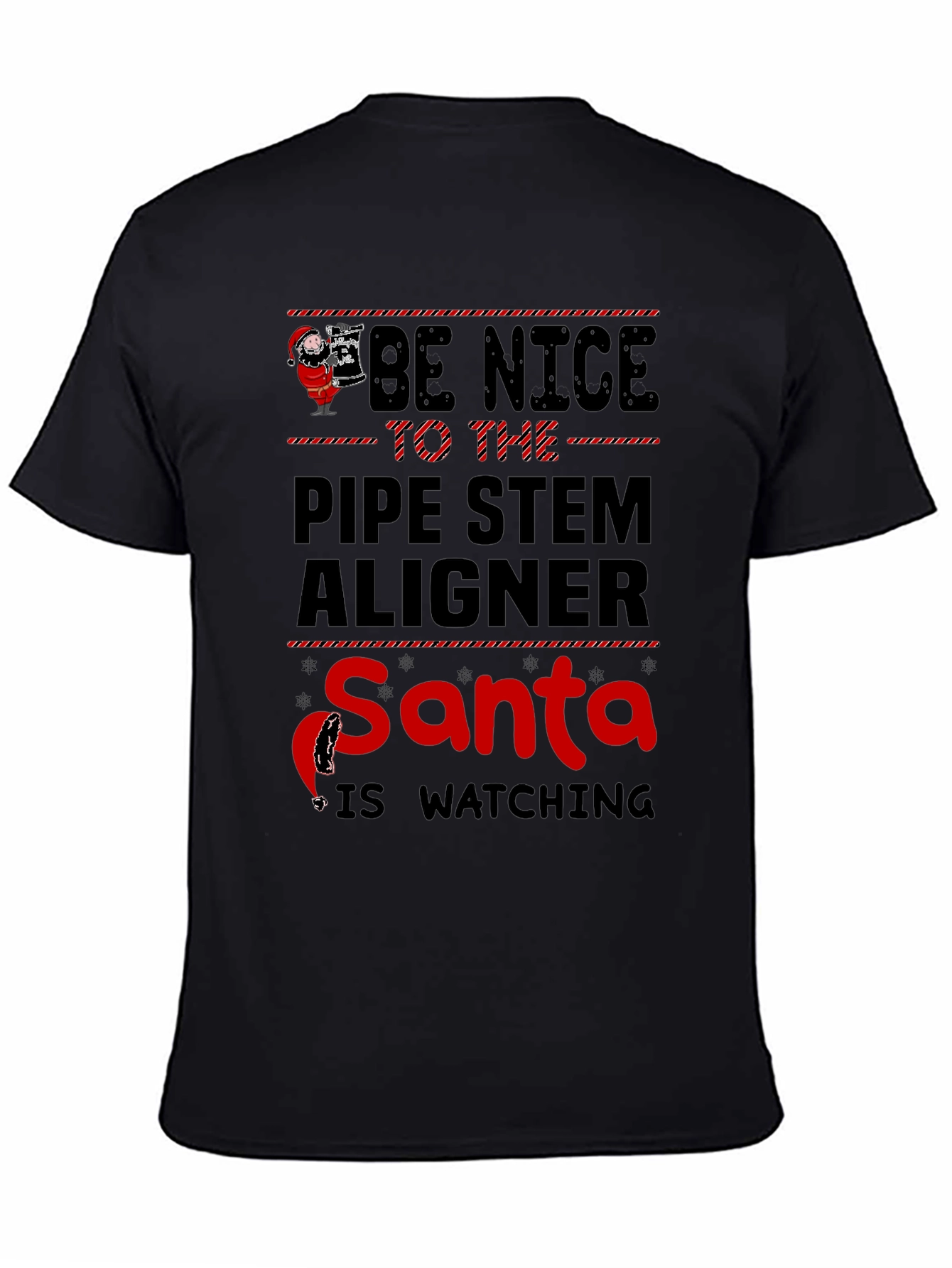 Be Nice to The Pipe Stem Aligner Santa T-Shirt - 4