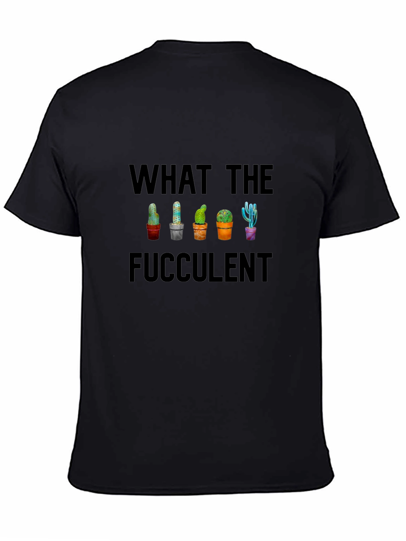 Black What the Fucculent Cactus T-Shirt - Funny Succulent Tee view 4