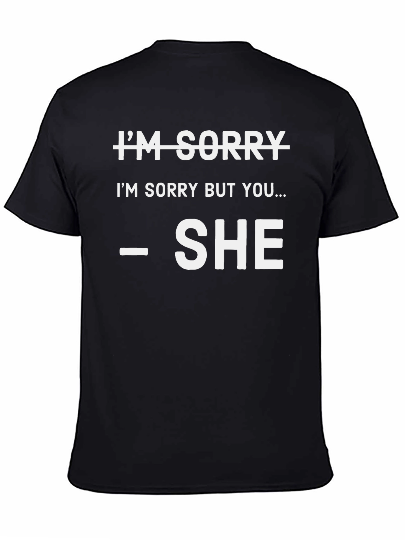 Black I'm Sorry T-Shirt - She Said It! view 4