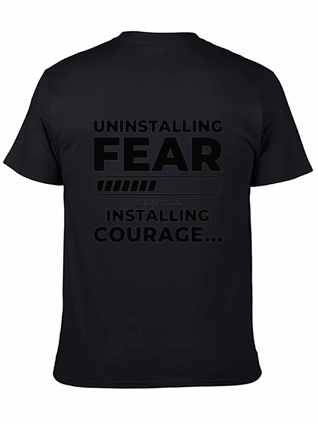 Black Uninstalling Fear Installing Courage Graphic T-Shirt view 4