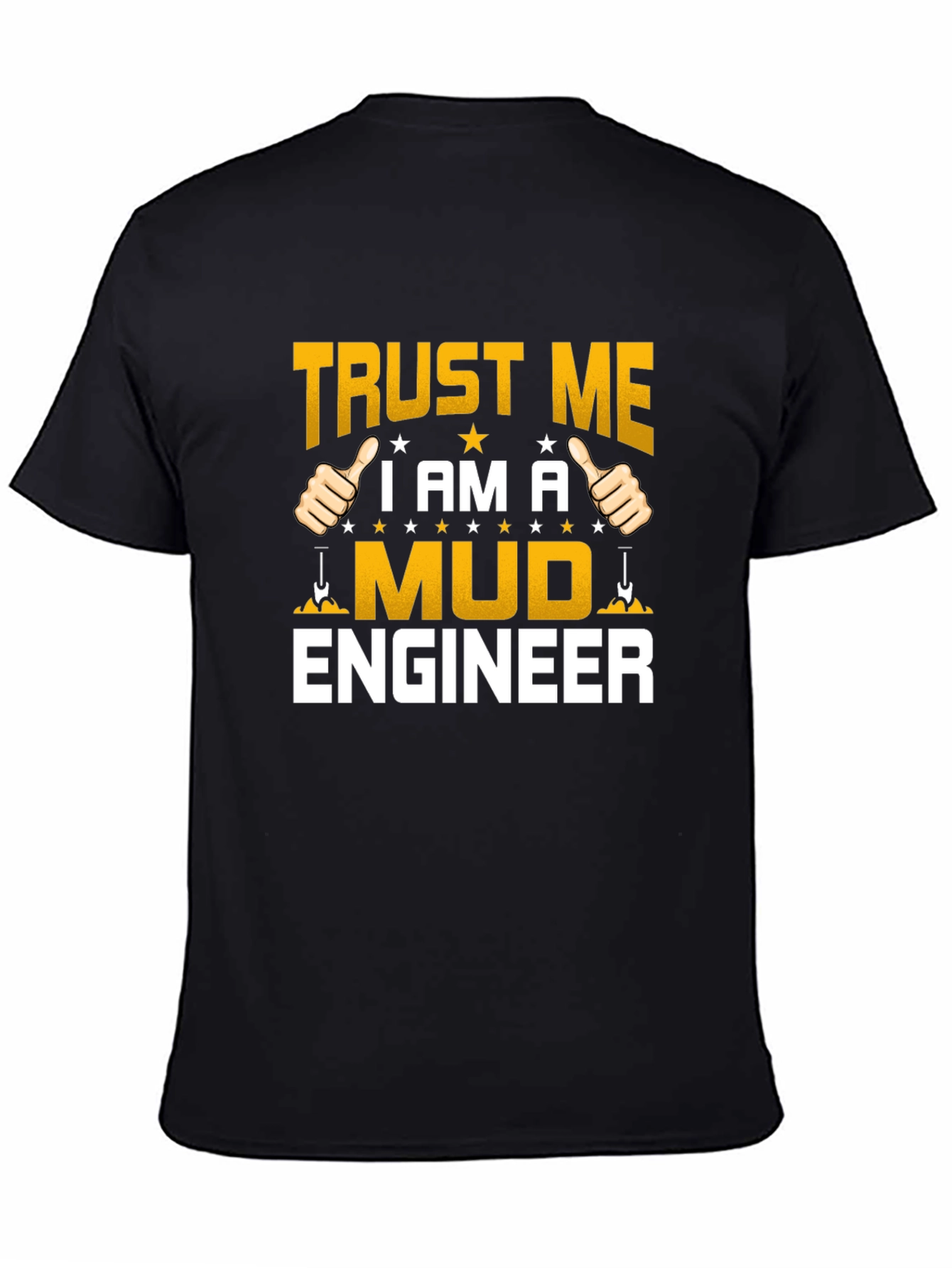 Black Trust Me I'm a Mud Engineer T-Shirt view 4