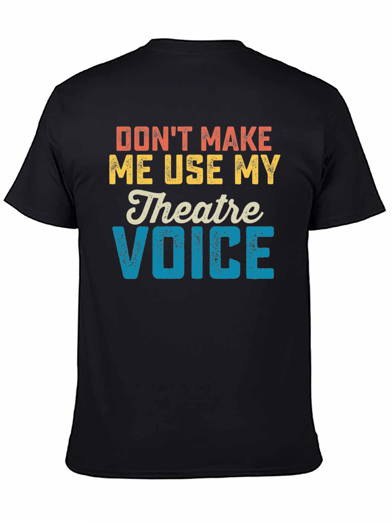 Black Don't Make Me Use My Theatre Voice T-Shirt view 4
