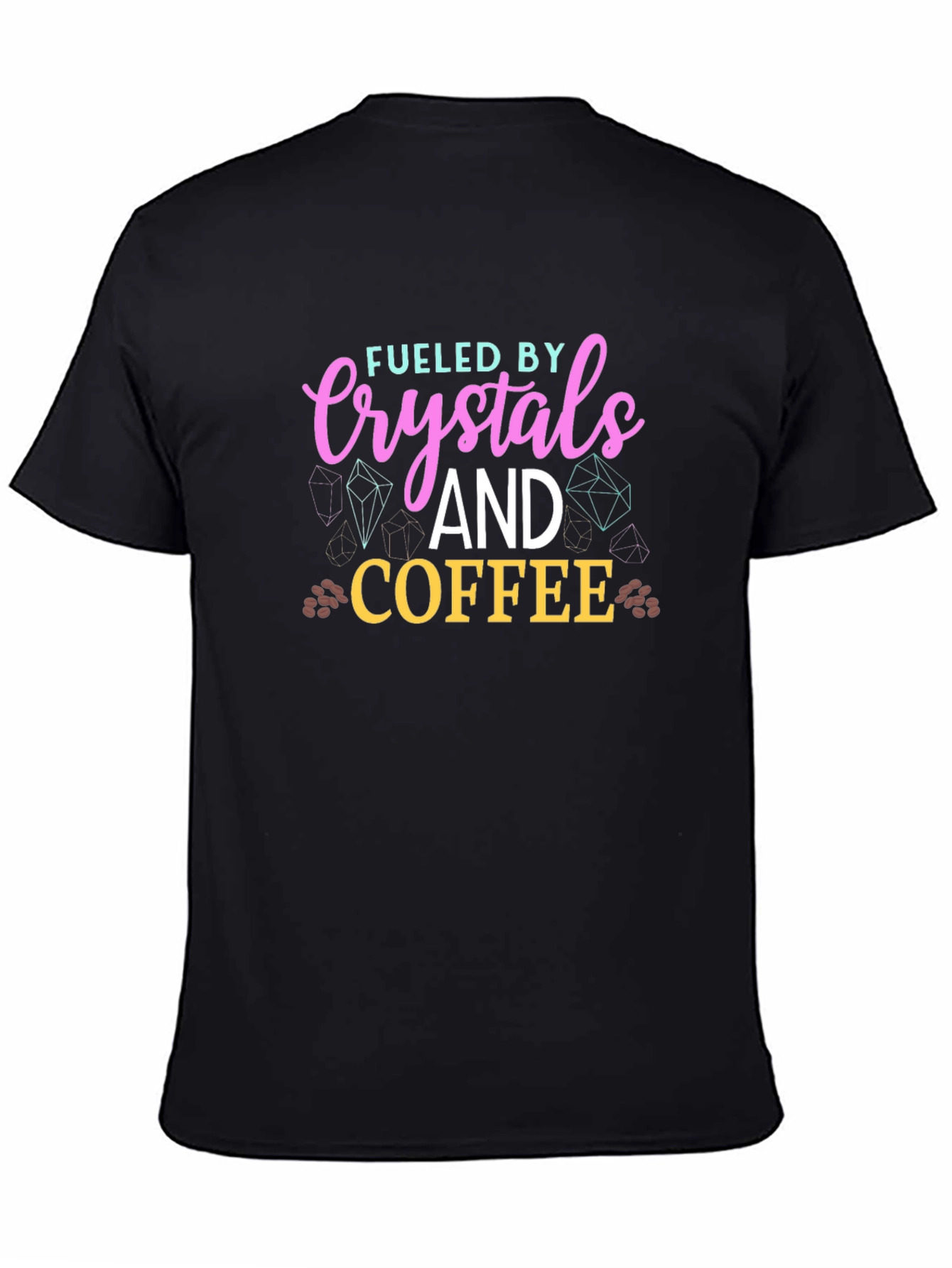 Black Fueled By Crystals and Coffee T-Shirt view 4