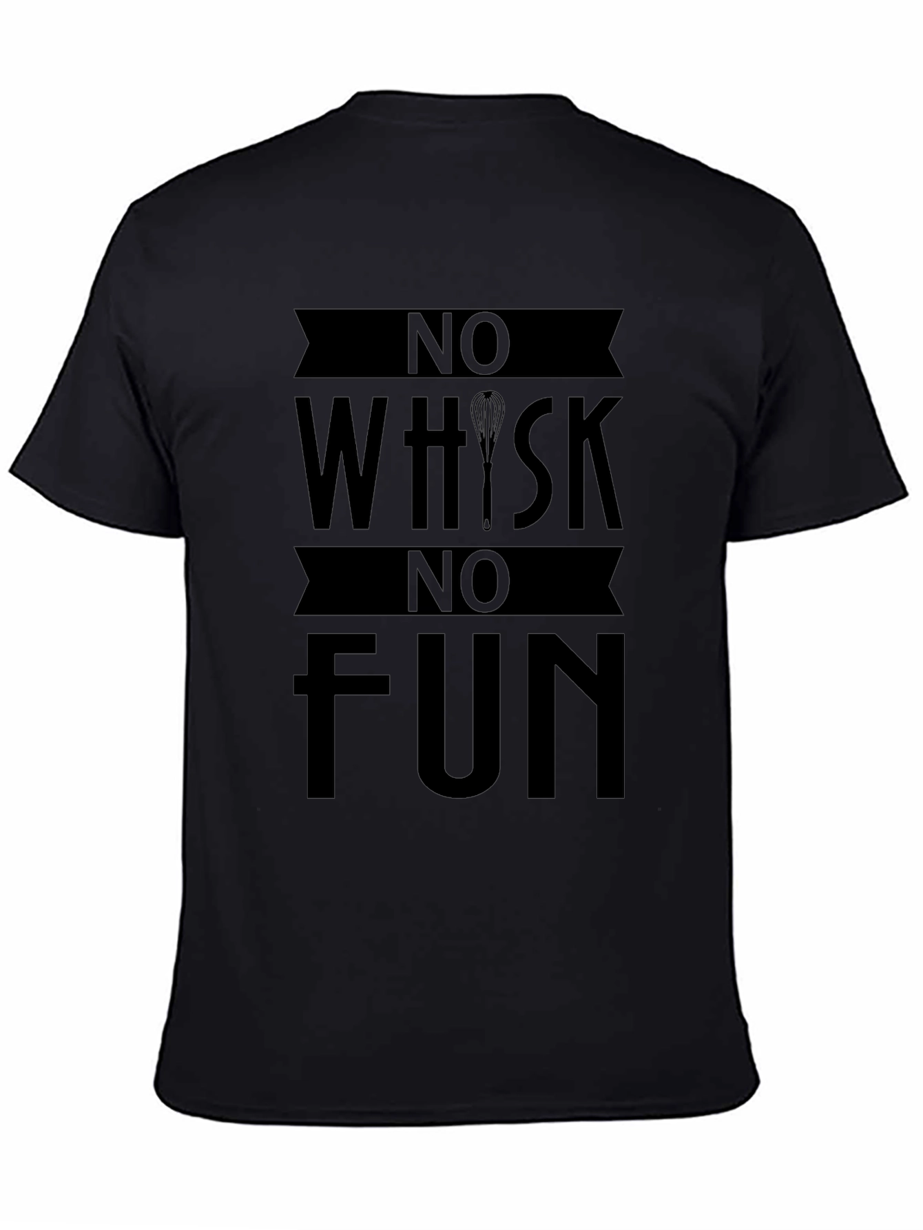 Black No Whisk No Fun Graphic Tee - Cooking Humor Shirt view 4