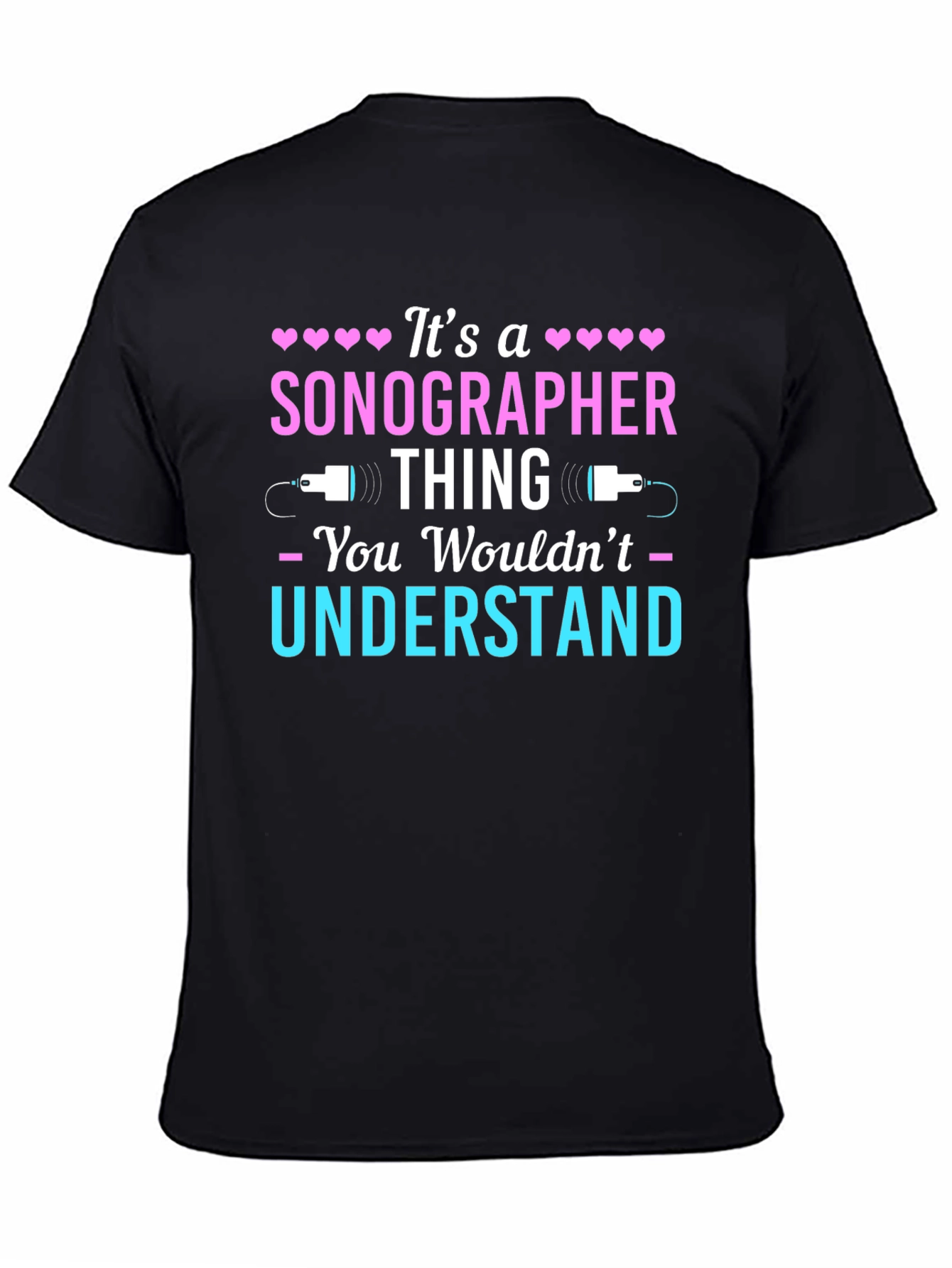 Black Sonographer Thing T-Shirt - You Wouldn't Understand view 4