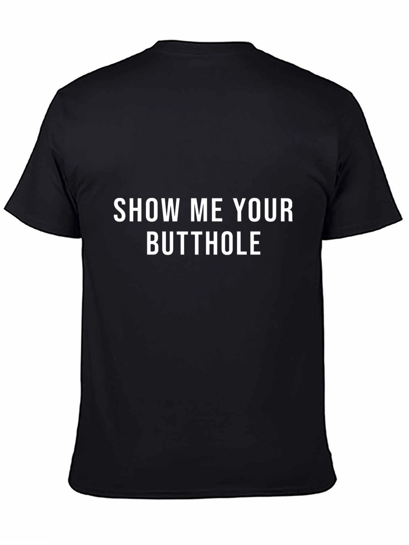 Black Humorous Graphic Tee: Show Me Your Butthole view 4