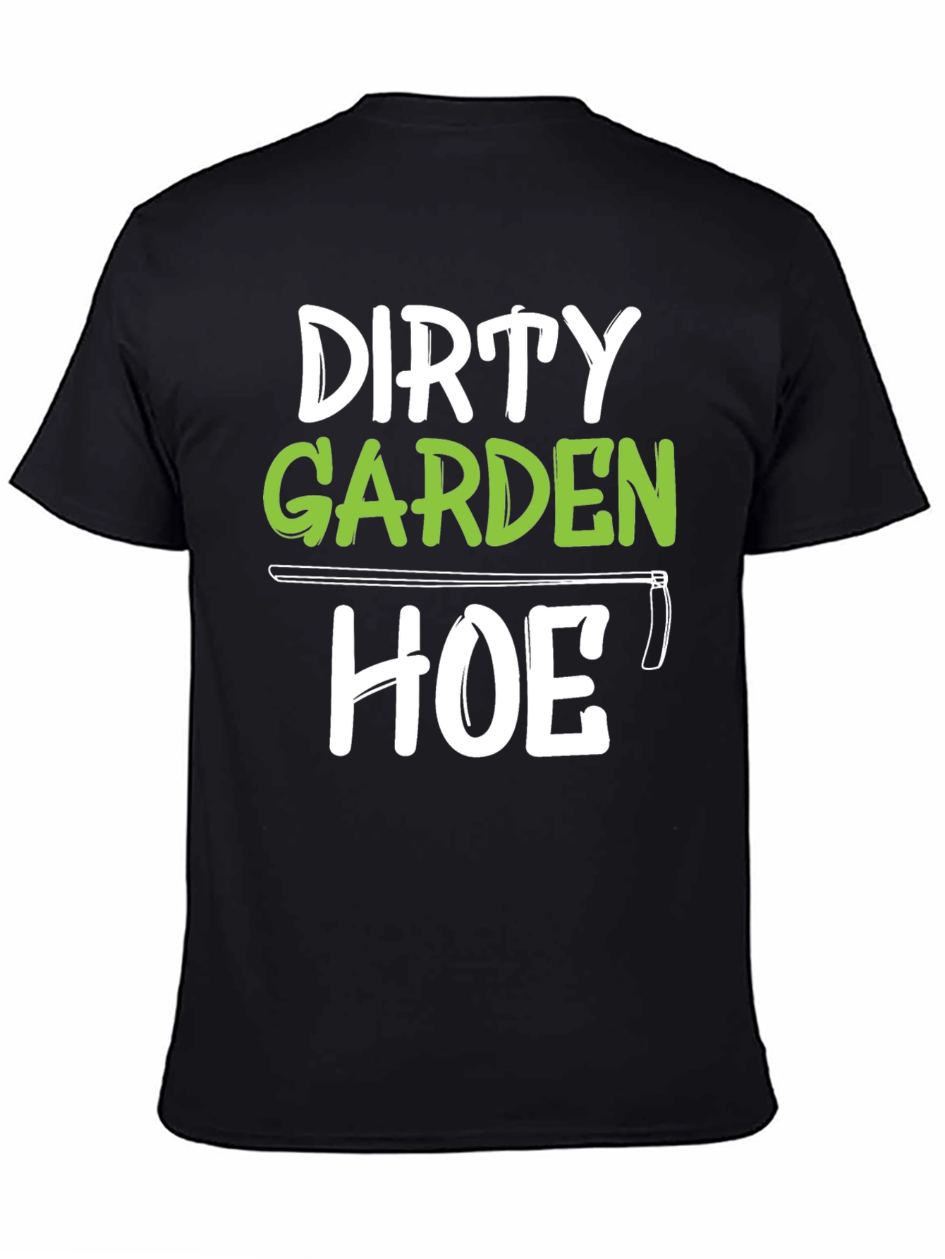 Black Dirty Garden Hoe T-Shirt Funny Gardener Tee view 4