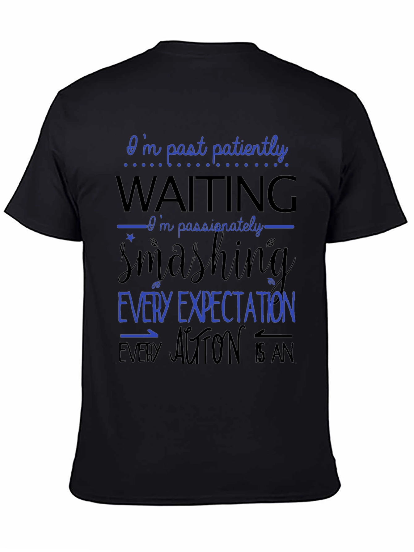 Black Bold Statement T-Shirt - Patiently Waiting, Smashing Expectations view 4