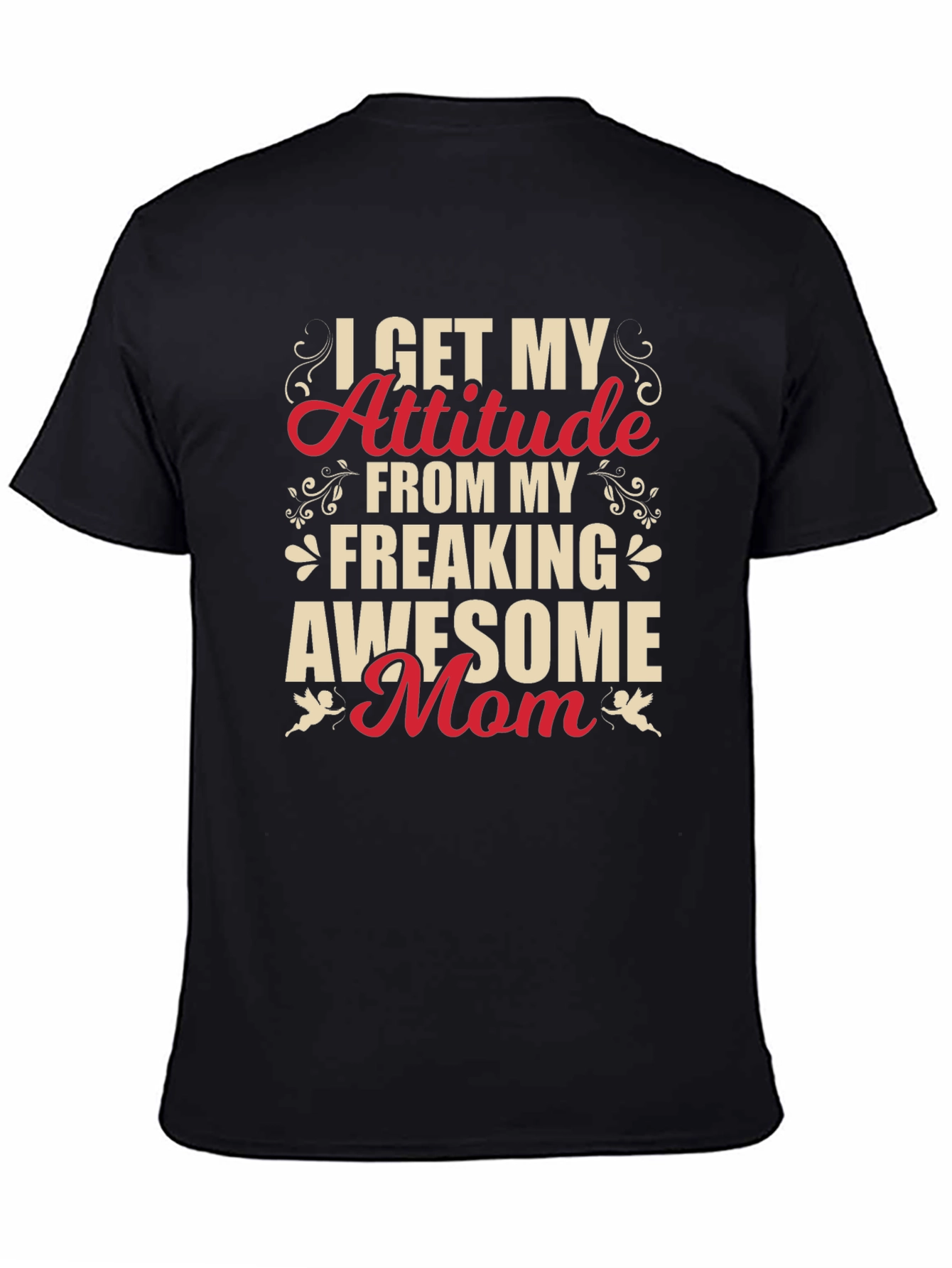 Black I Get My Attitude From My Freaking Awesome Mom T-Shirt view 4