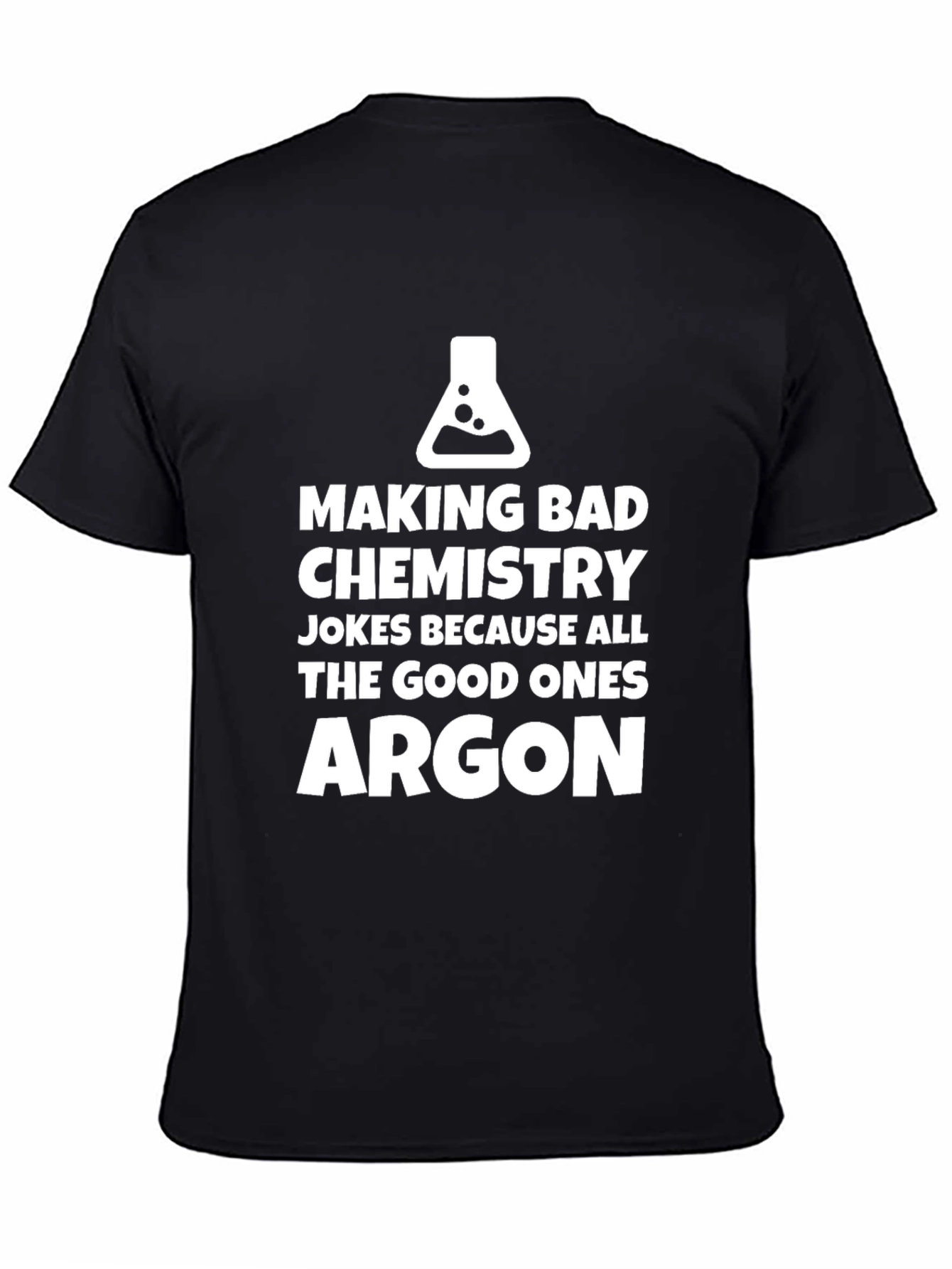 Black Chemistry Pun T-Shirt: All the Good Ones Argon view 4