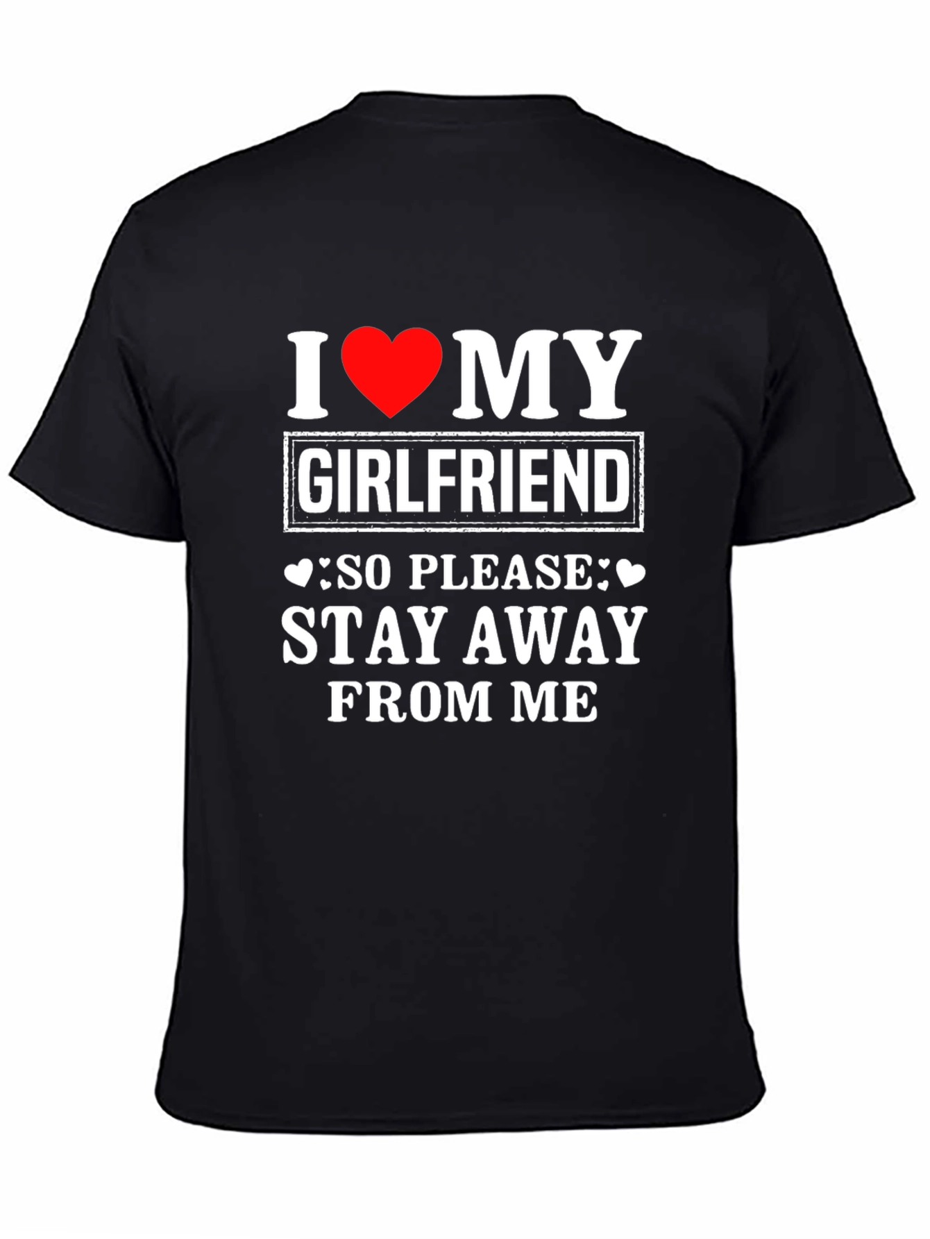 I Love My Girlfriend T-Shirt: Stay Away - 4