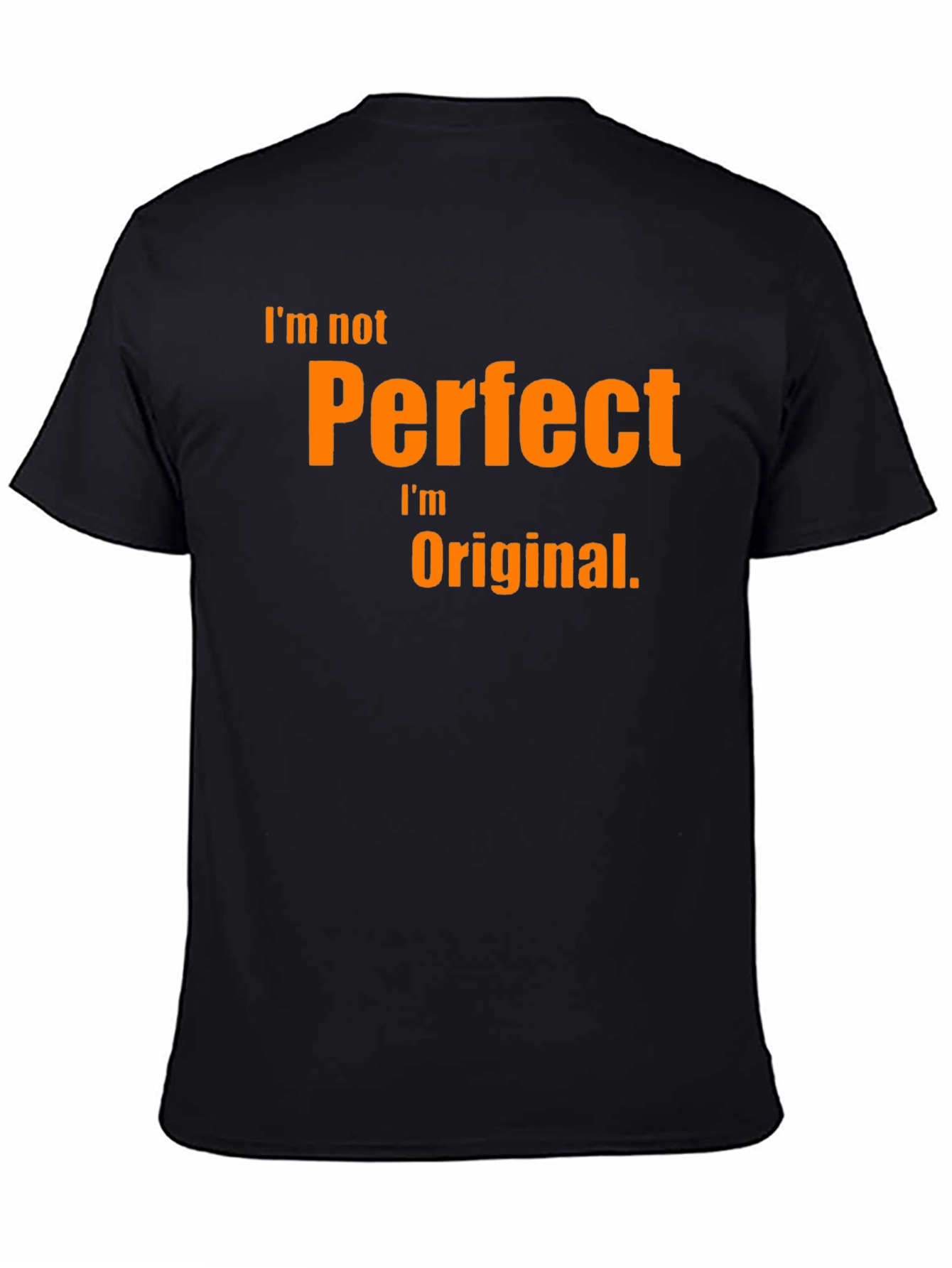 Black I'm Not Perfect, I'm Original T-Shirt view 4