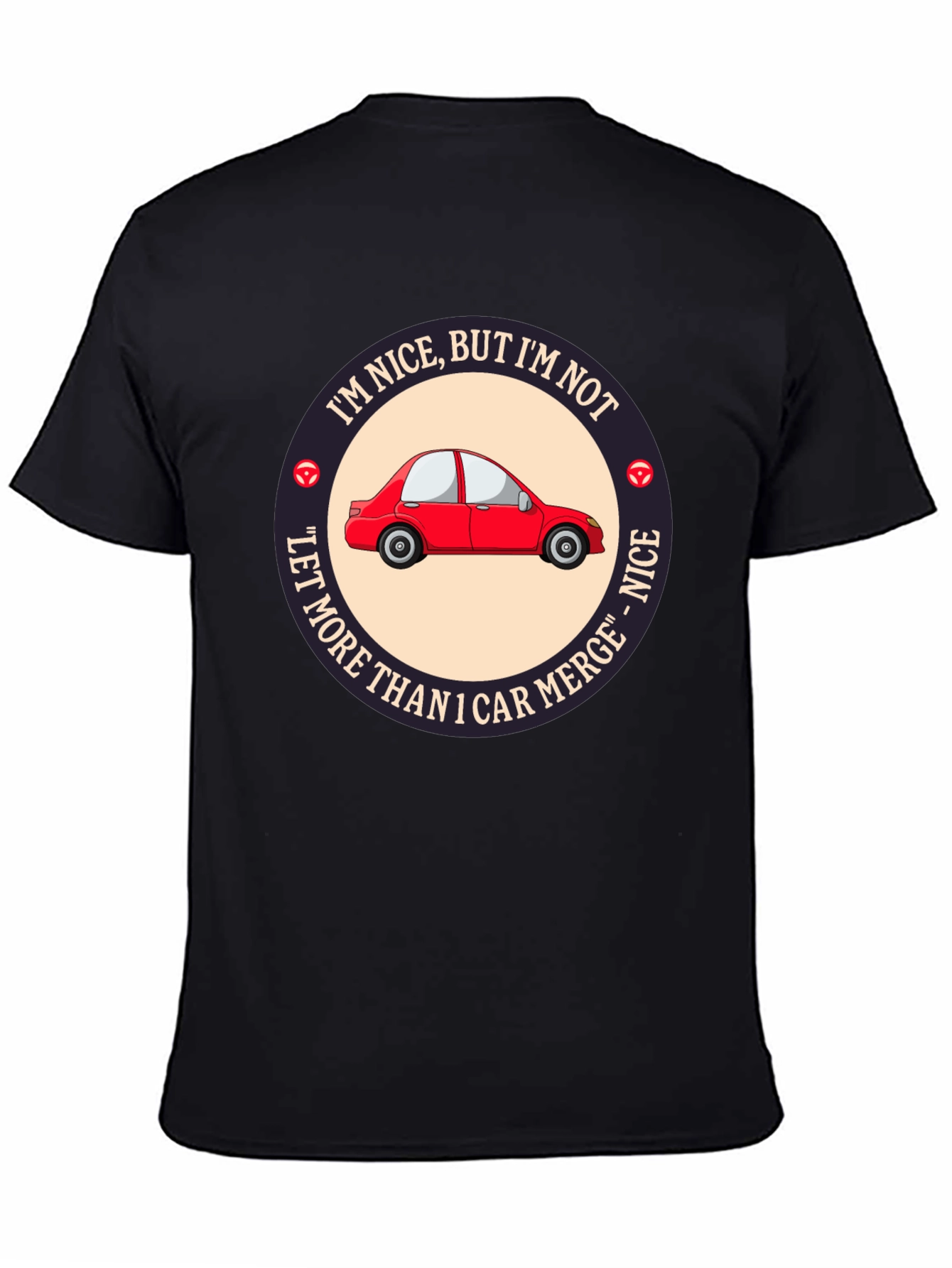 Black Funny Car Merge T-Shirt - I'm Nice But I'm Not Let More Than 1 Car Merge view 4