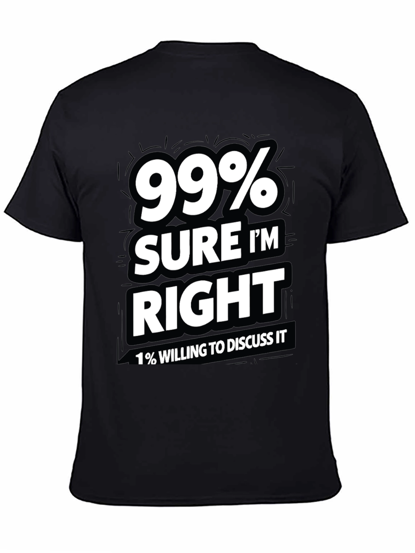 Black 99% Sure I'm Right Men's Graphic T-Shirt view 4