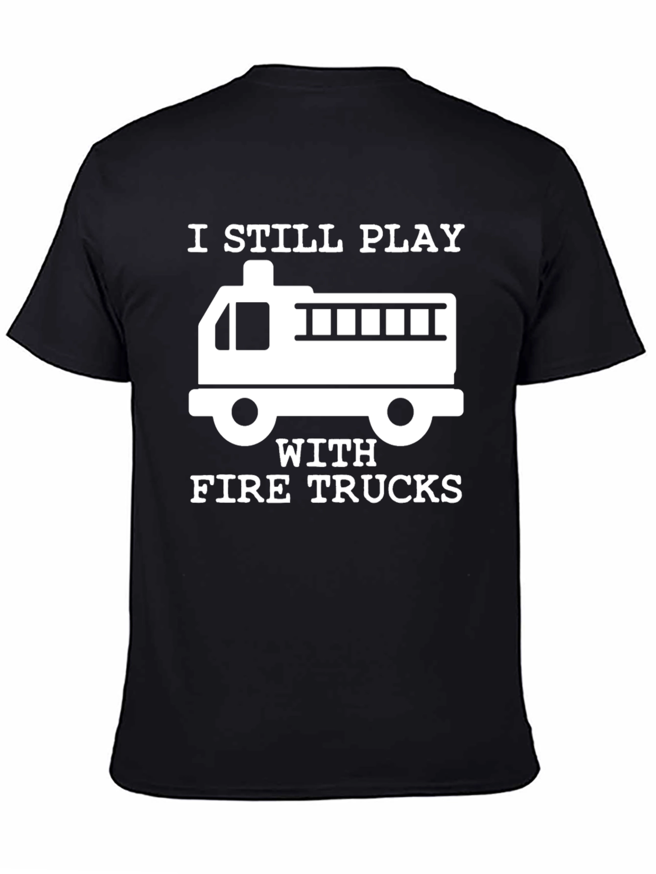 Black I Still Play With Fire Trucks T-Shirt view 4