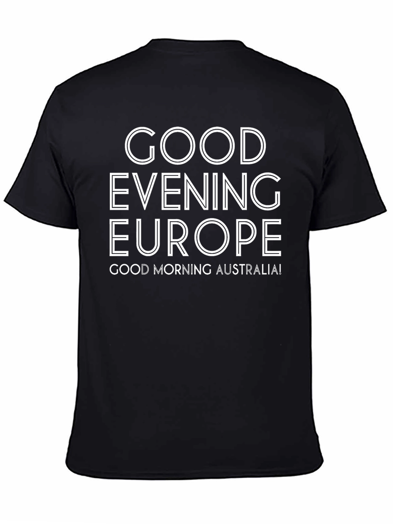 Black Good Evening Europe, Good Morning Australia Black T-Shirt view 4