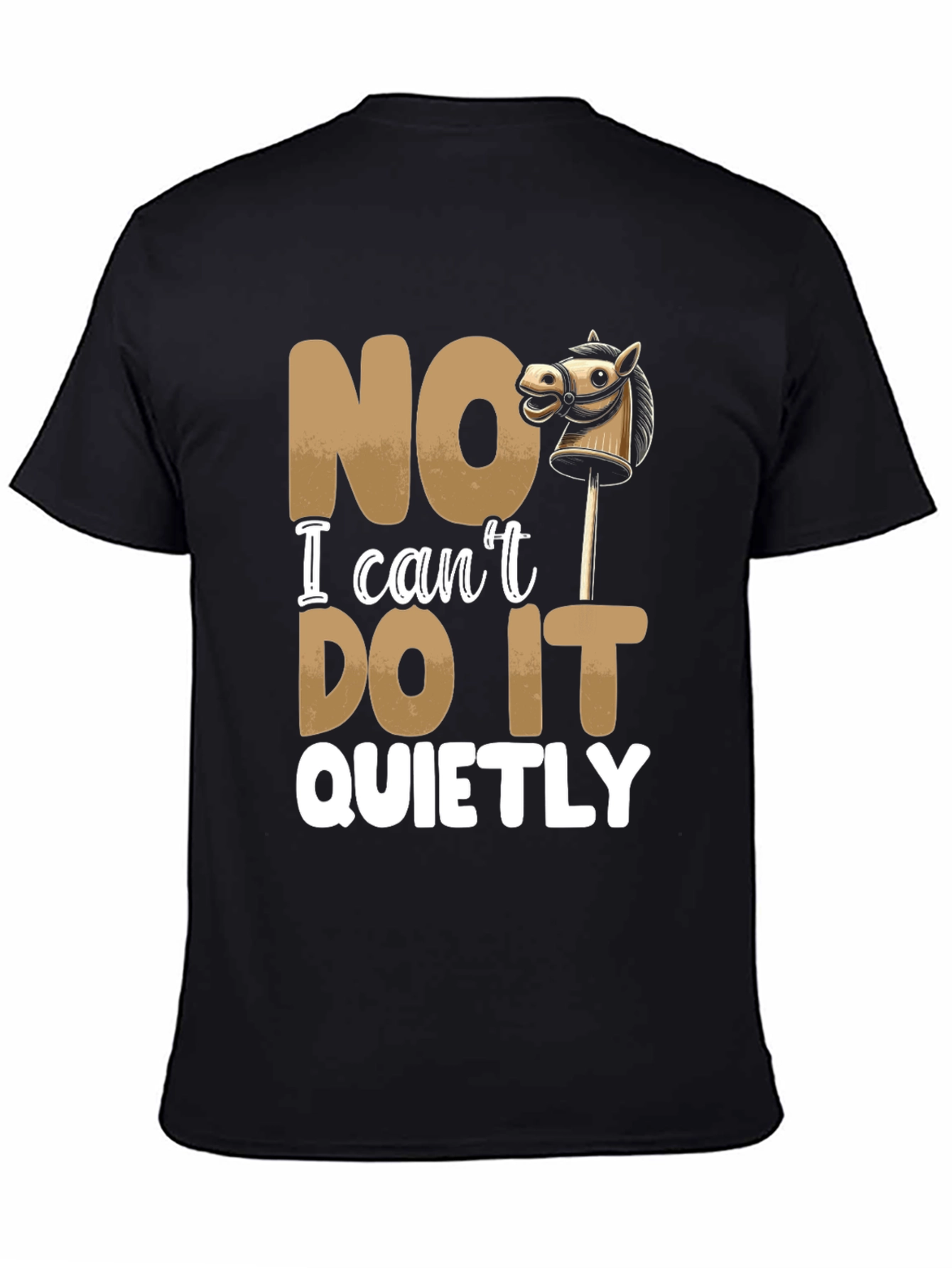 Black Funny "NO I Can't DO IT QUIETLY" T-Shirt view 4