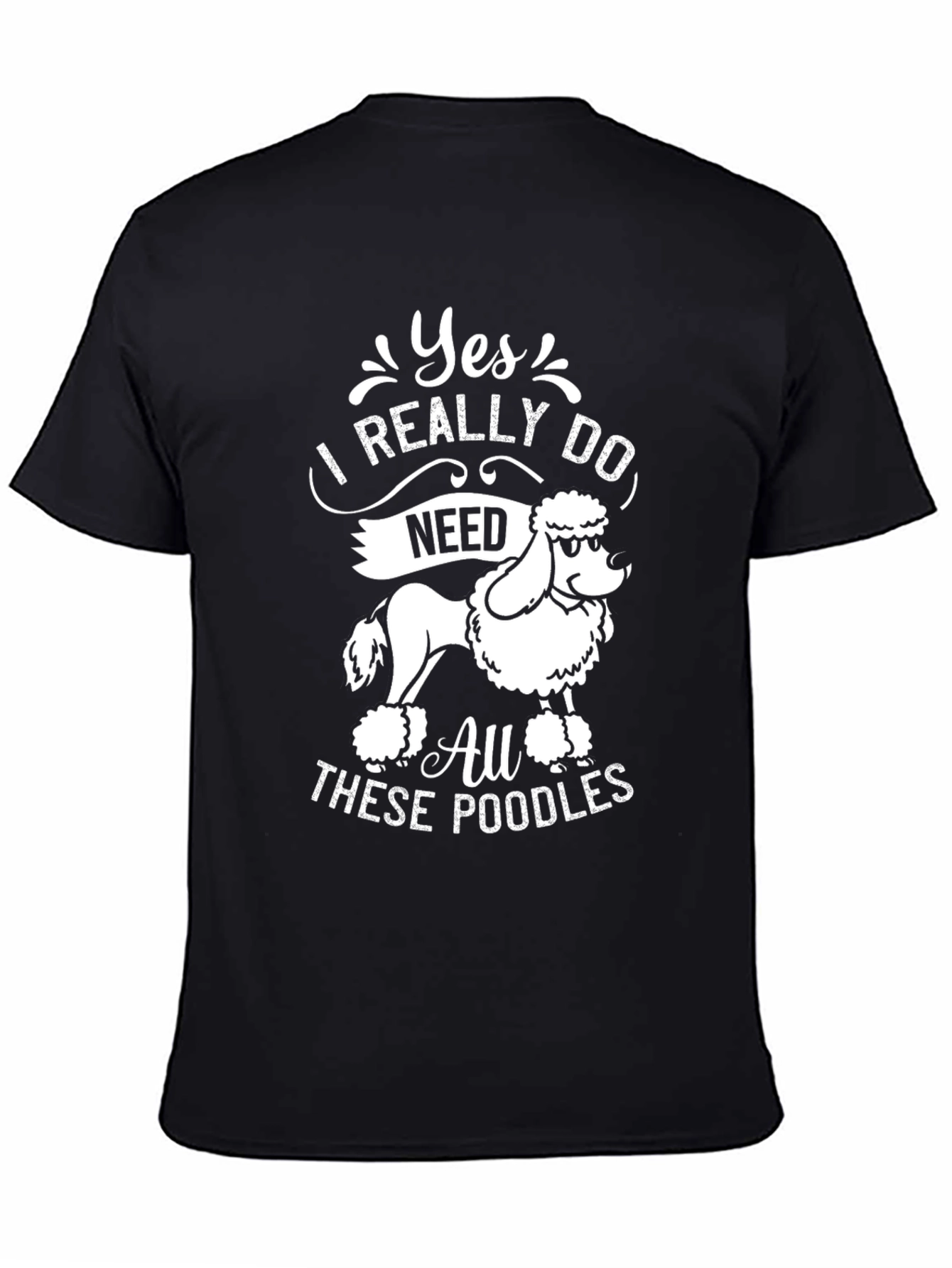 Black Yes I Need All These Poodles T-Shirt view 4