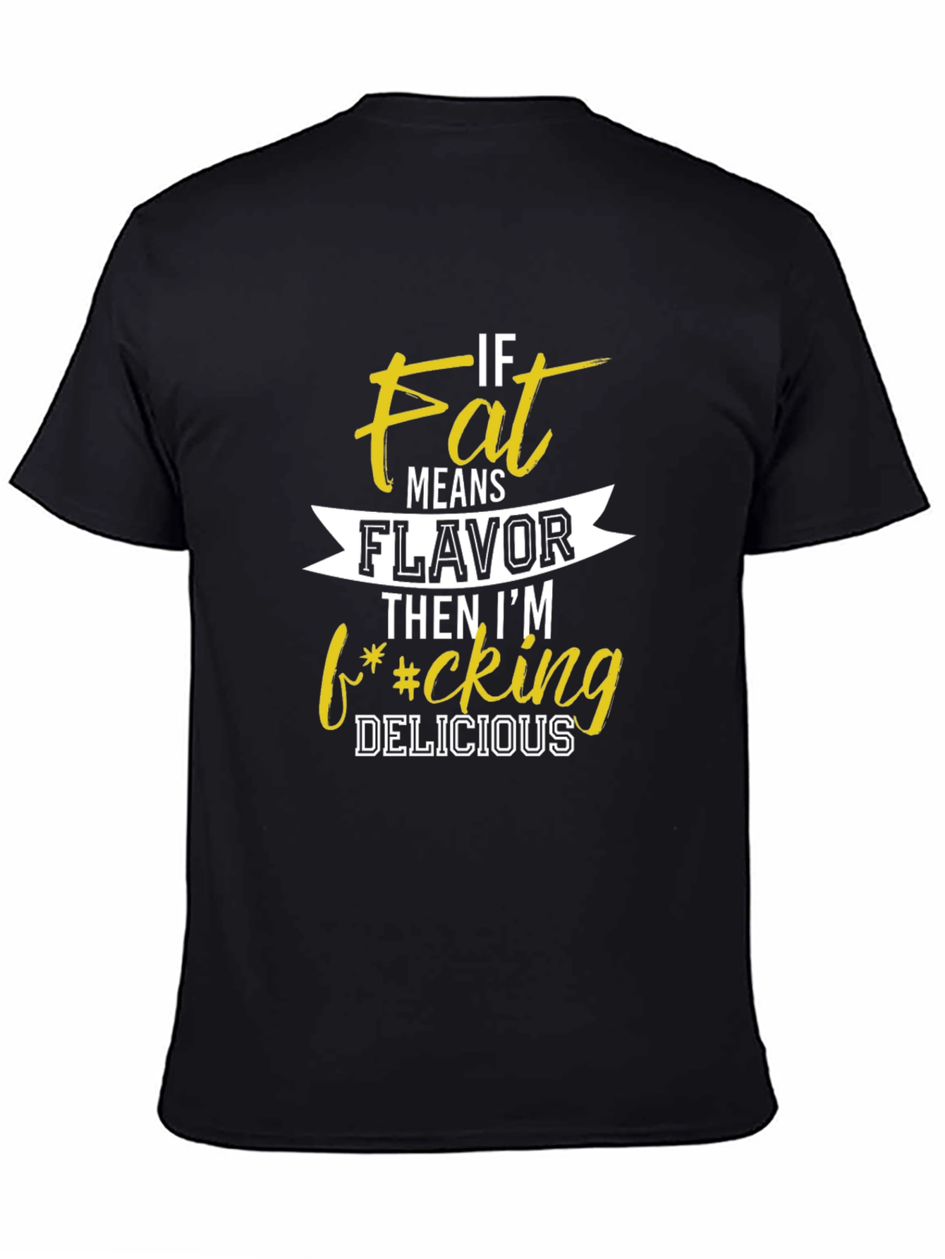 Black Funny Fat Means Flavor T-Shirt - Sarcastic Graphic Tee view 4