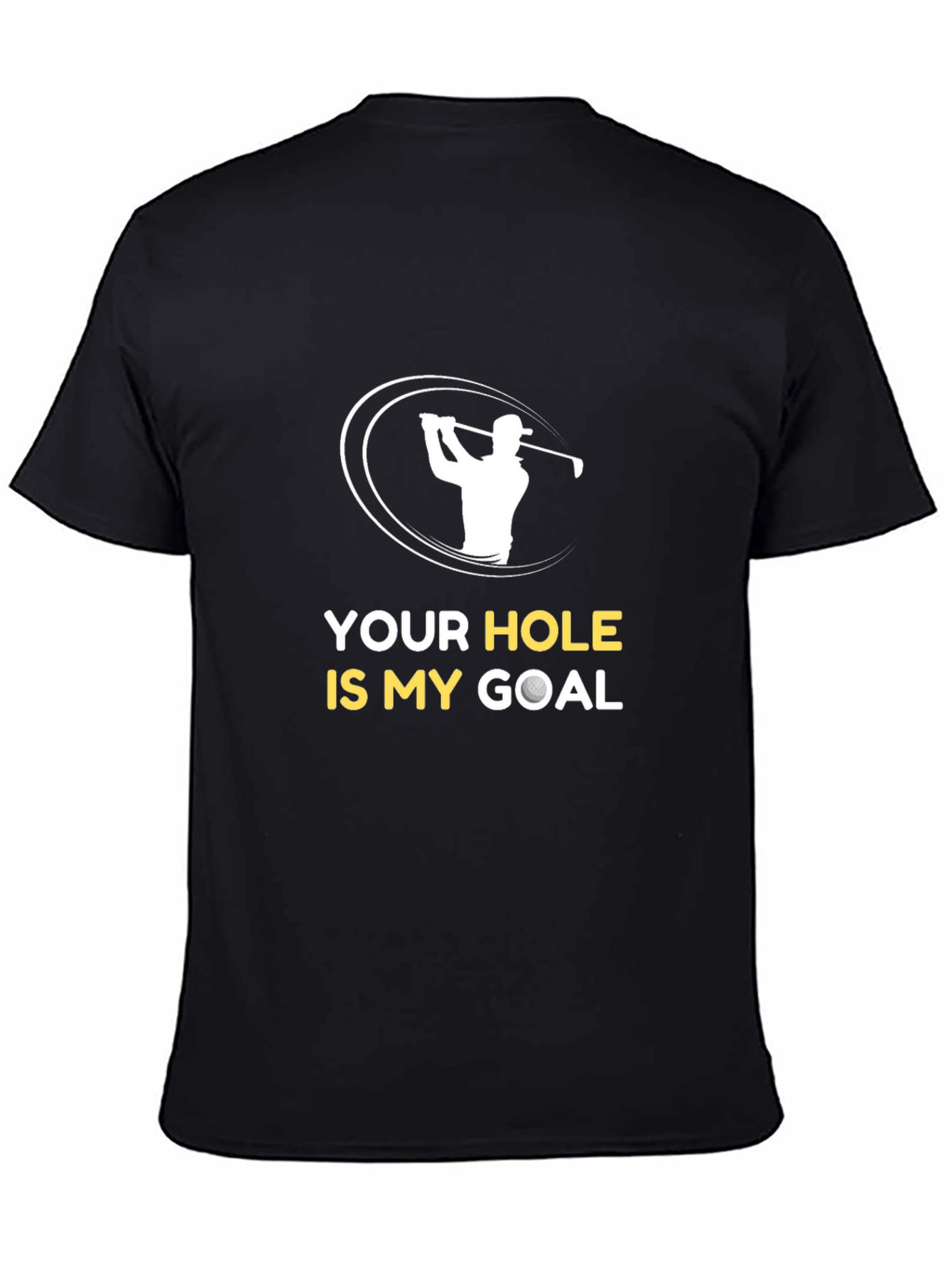Black Funny Golf T-Shirt - Your Hole Is My Goal view 4
