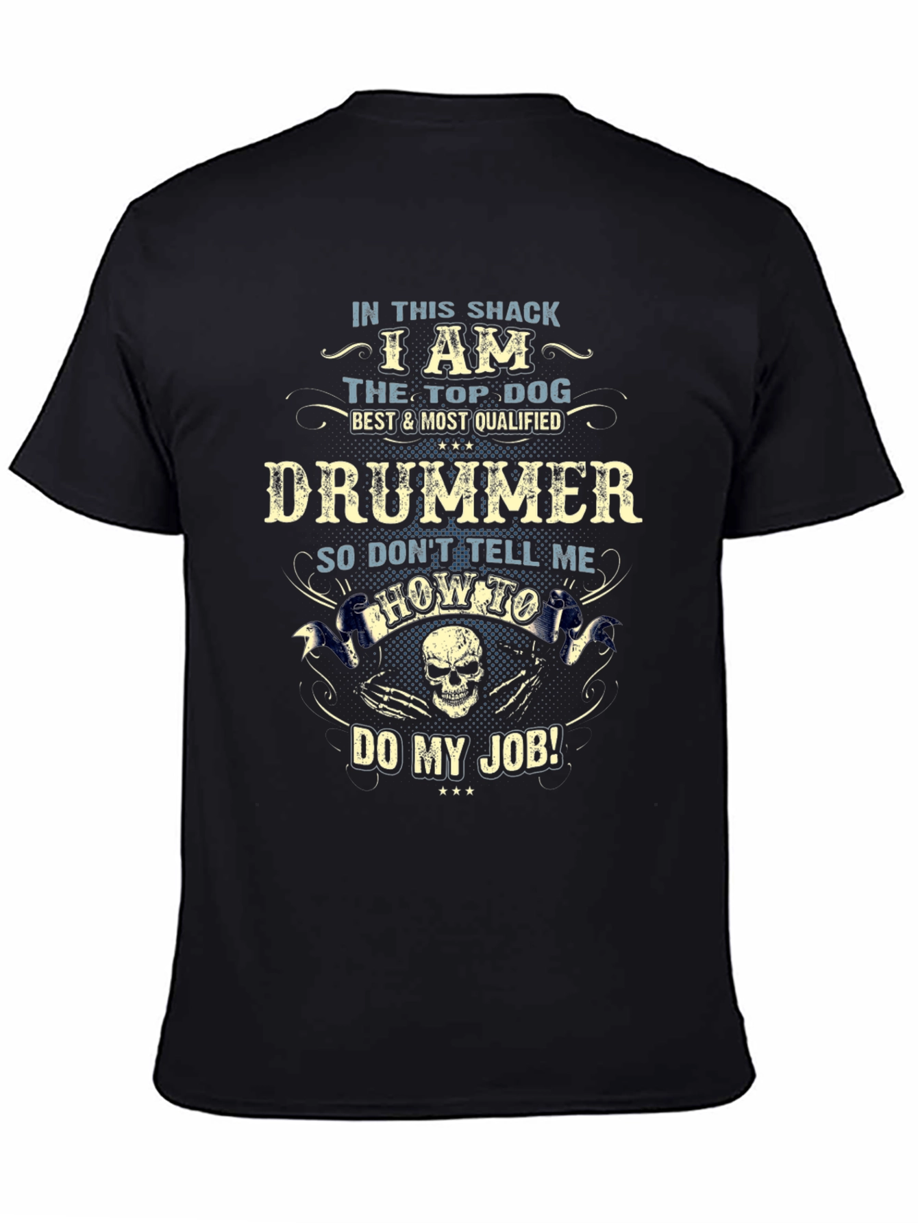 Black Drummer T-Shirt: Top Dog, Don't Tell Me How to Do My Job! view 4