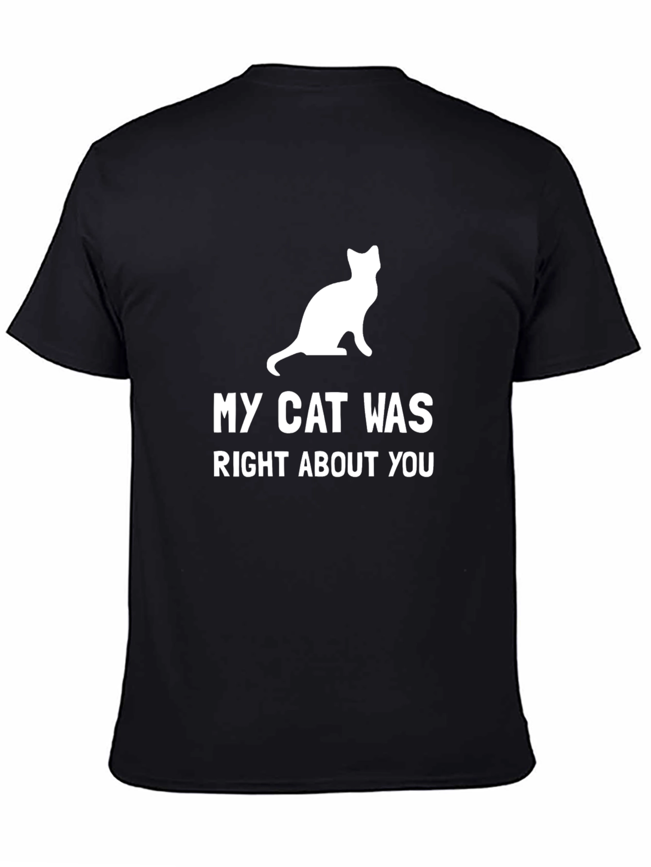 Black Funny Cat T-Shirt - My Cat Was Right About You view 4