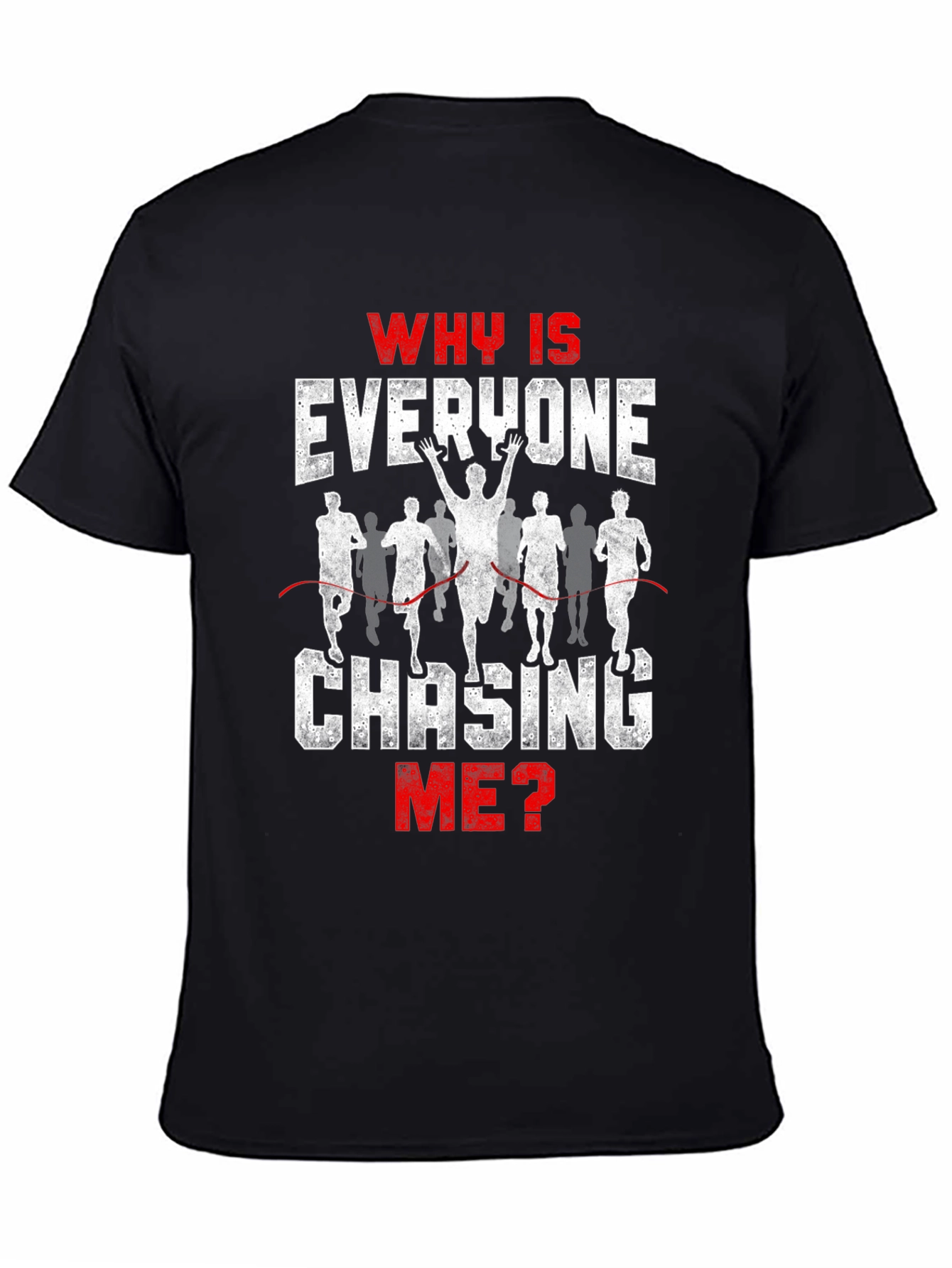 Black Funny Running T-Shirt - Why Is Everyone Chasing Me? view 4