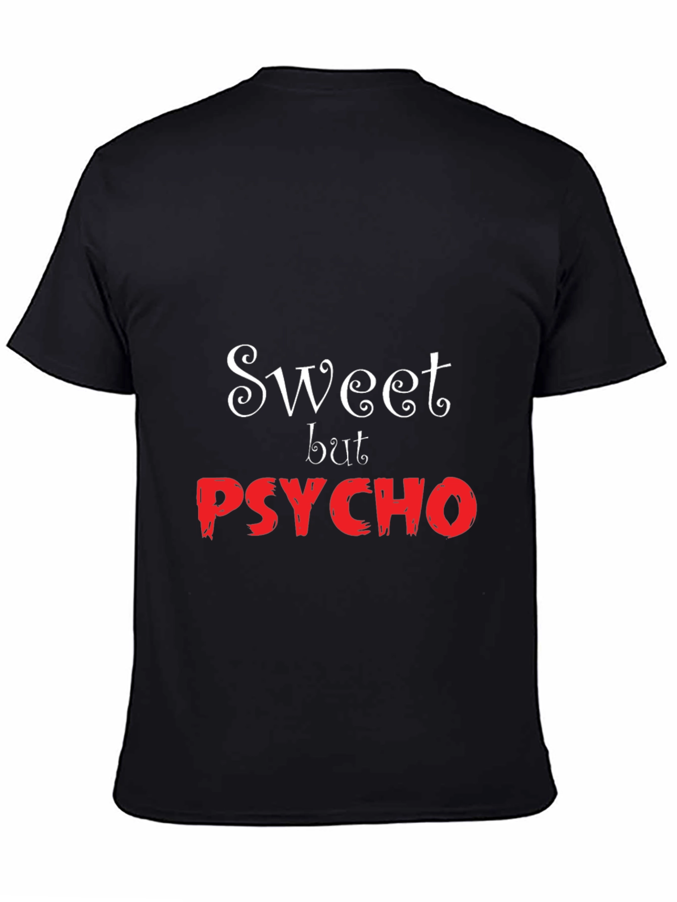 Black Sweet But Psycho T-Shirt - Funny Novelty Tee view 4
