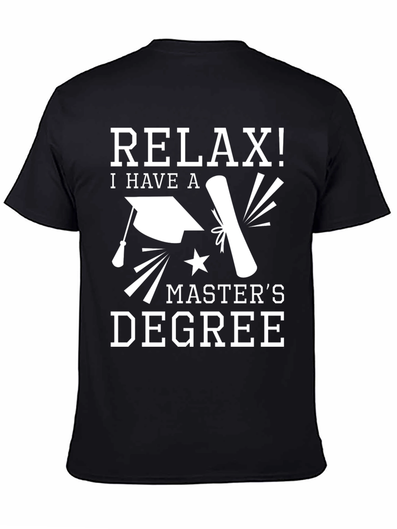 Relax! I Have a Master's Degree Black T-Shirt - 4