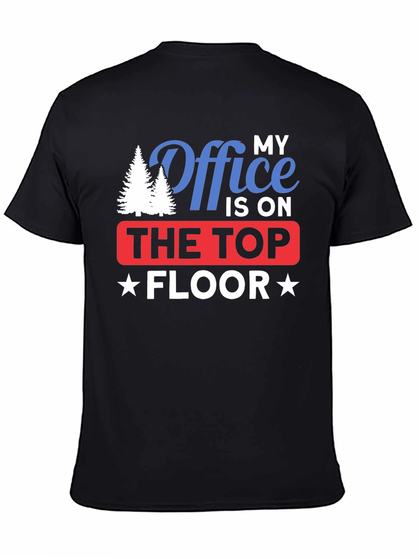 Black My Office is on The Top Floor T-Shirt view 4