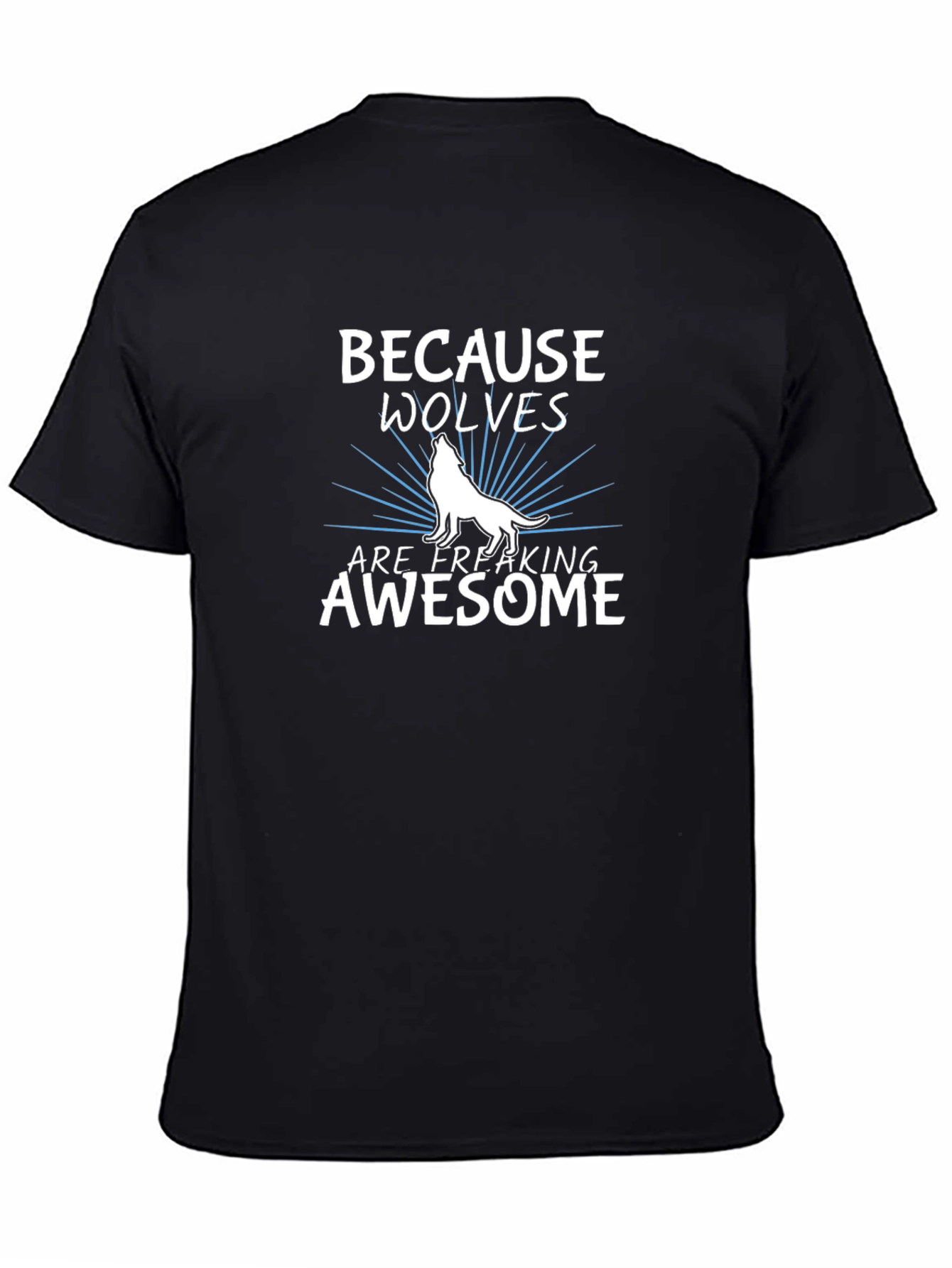 Black Because Wolves Are Freaking Awesome T-Shirt view 4