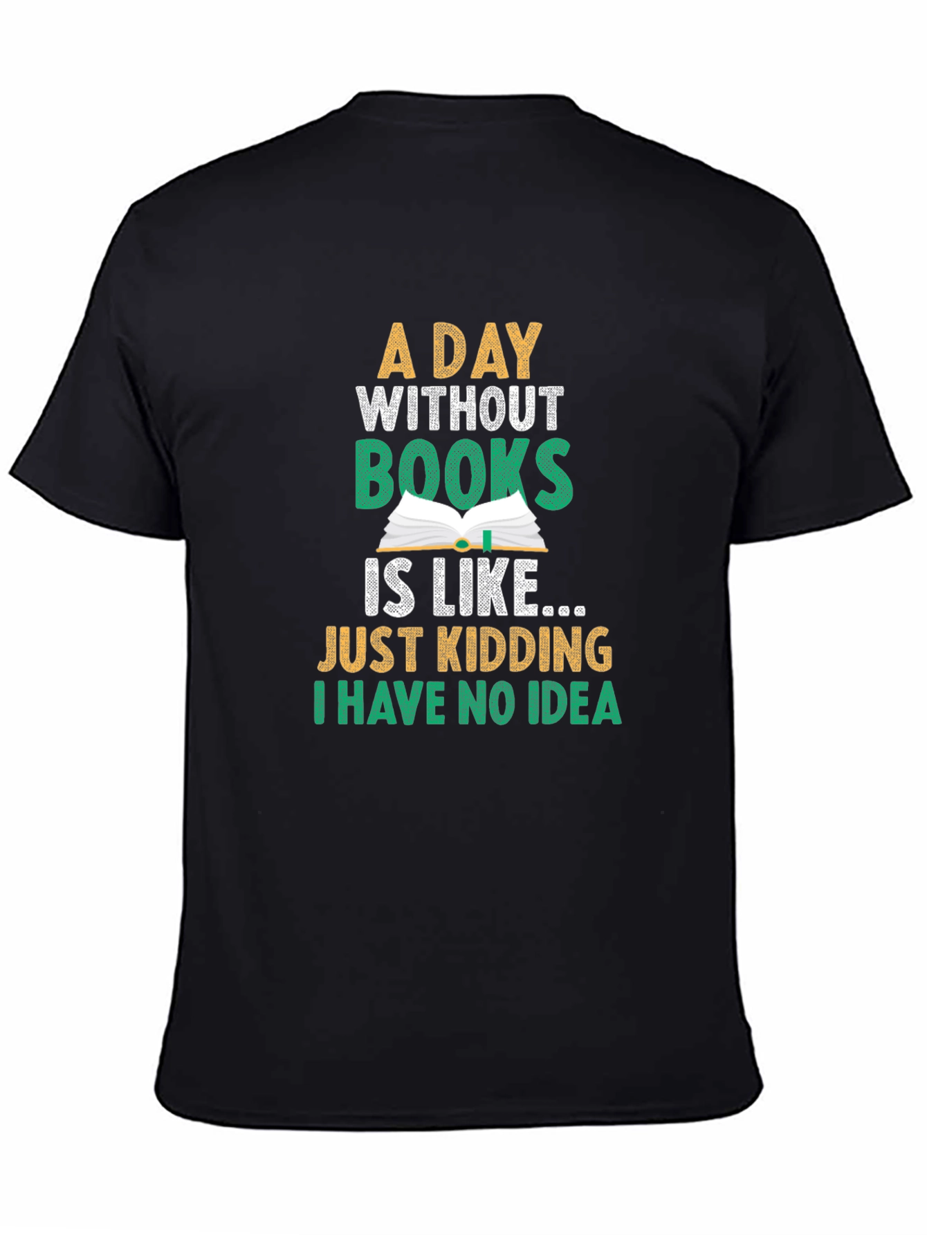 Black A Day Without Books Funny T-Shirt view 4