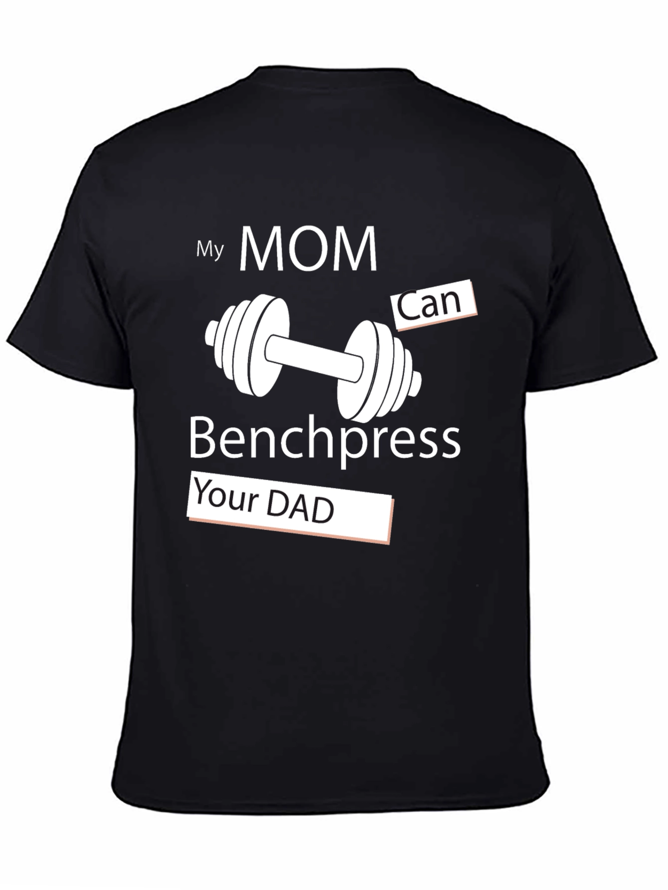 My Mom Can Benchpress Your Dad Black T-Shirt - 4