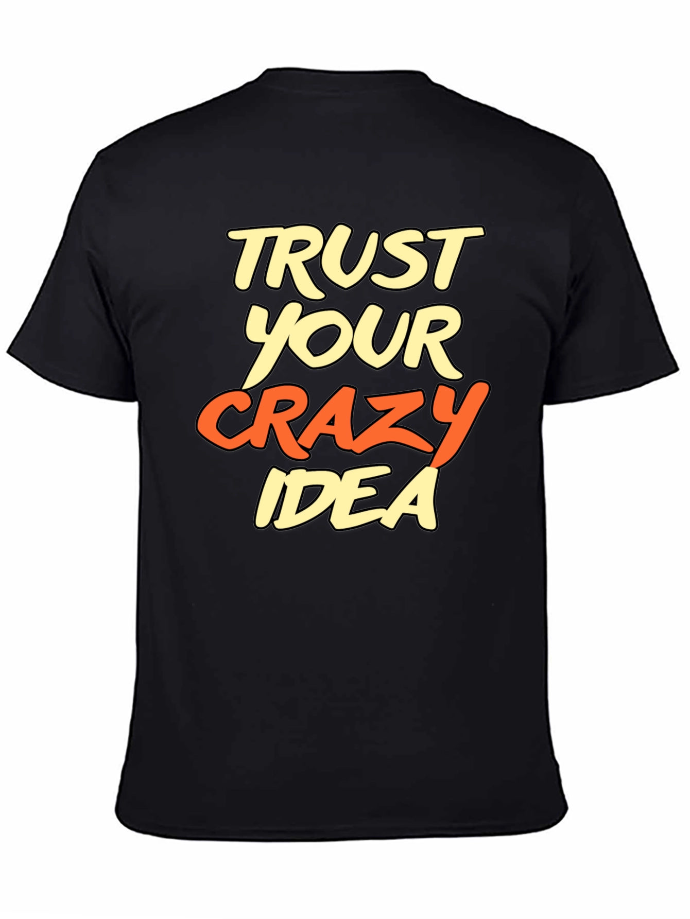 Black Trust Your Crazy Idea Graphic T-Shirt view 4