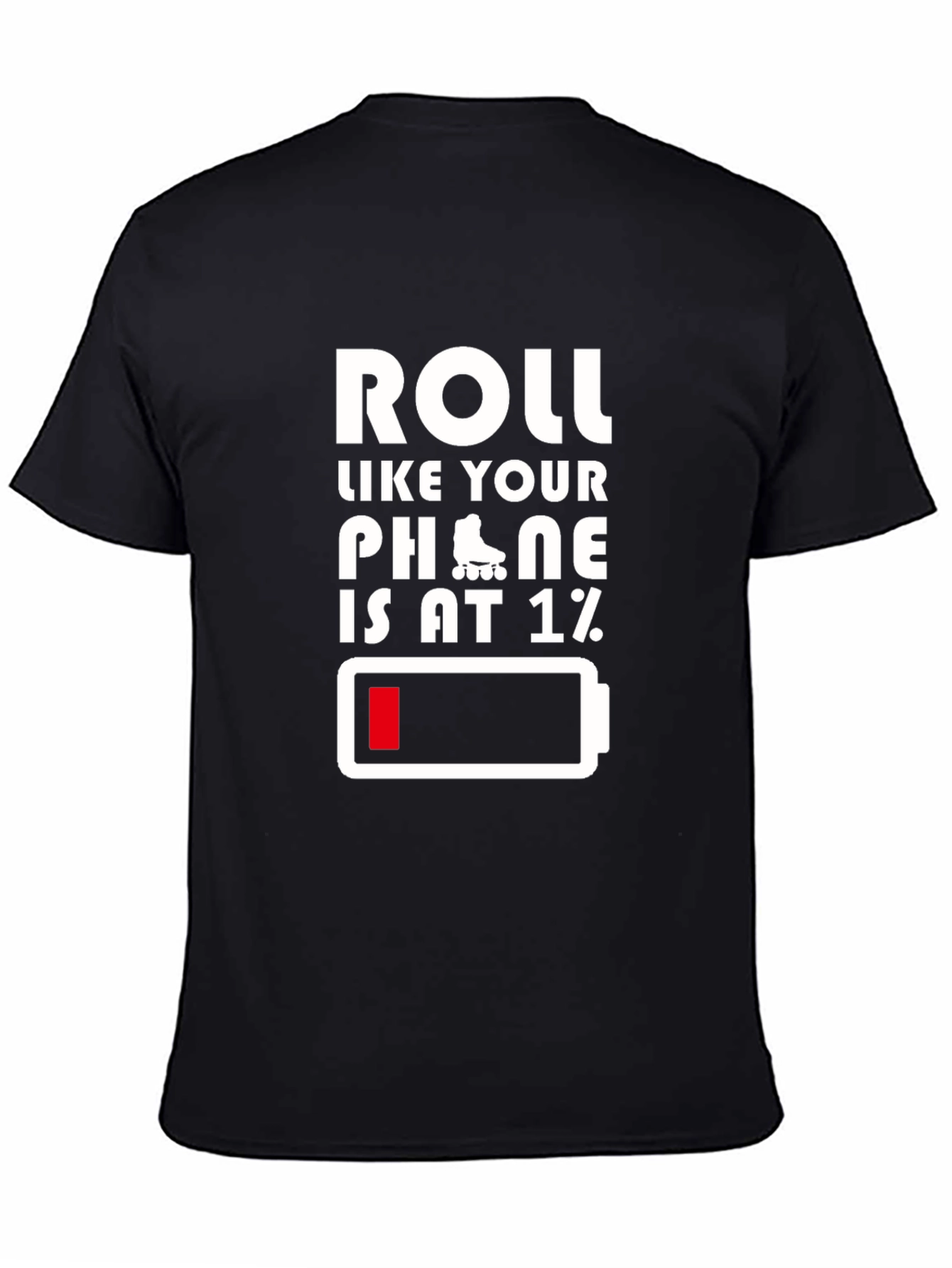 Black Roll Like Your Phone Is at 1% Funny T-Shirt view 4
