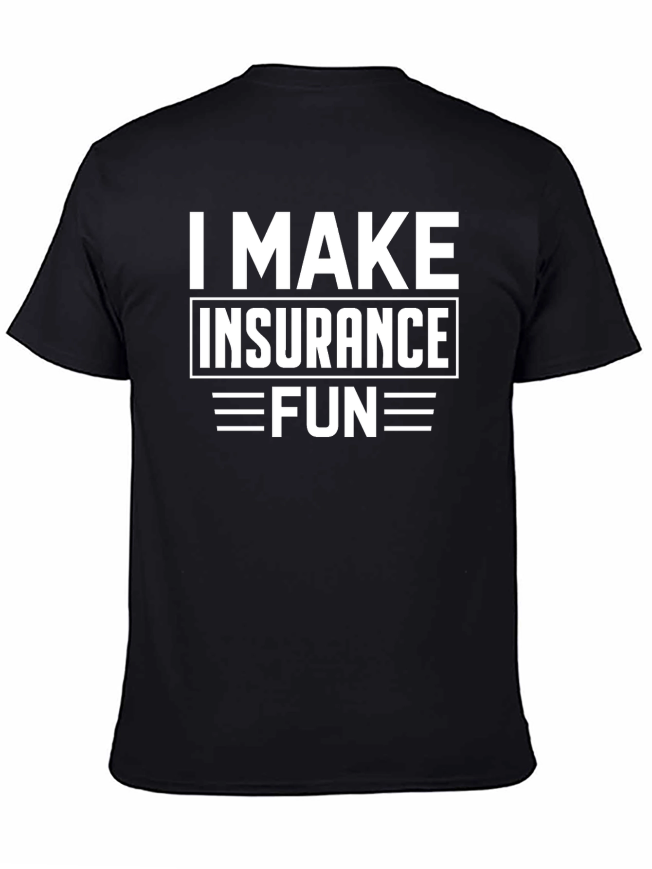 Black I Make Insurance Fun T-Shirt - Black Cotton Tee view 4