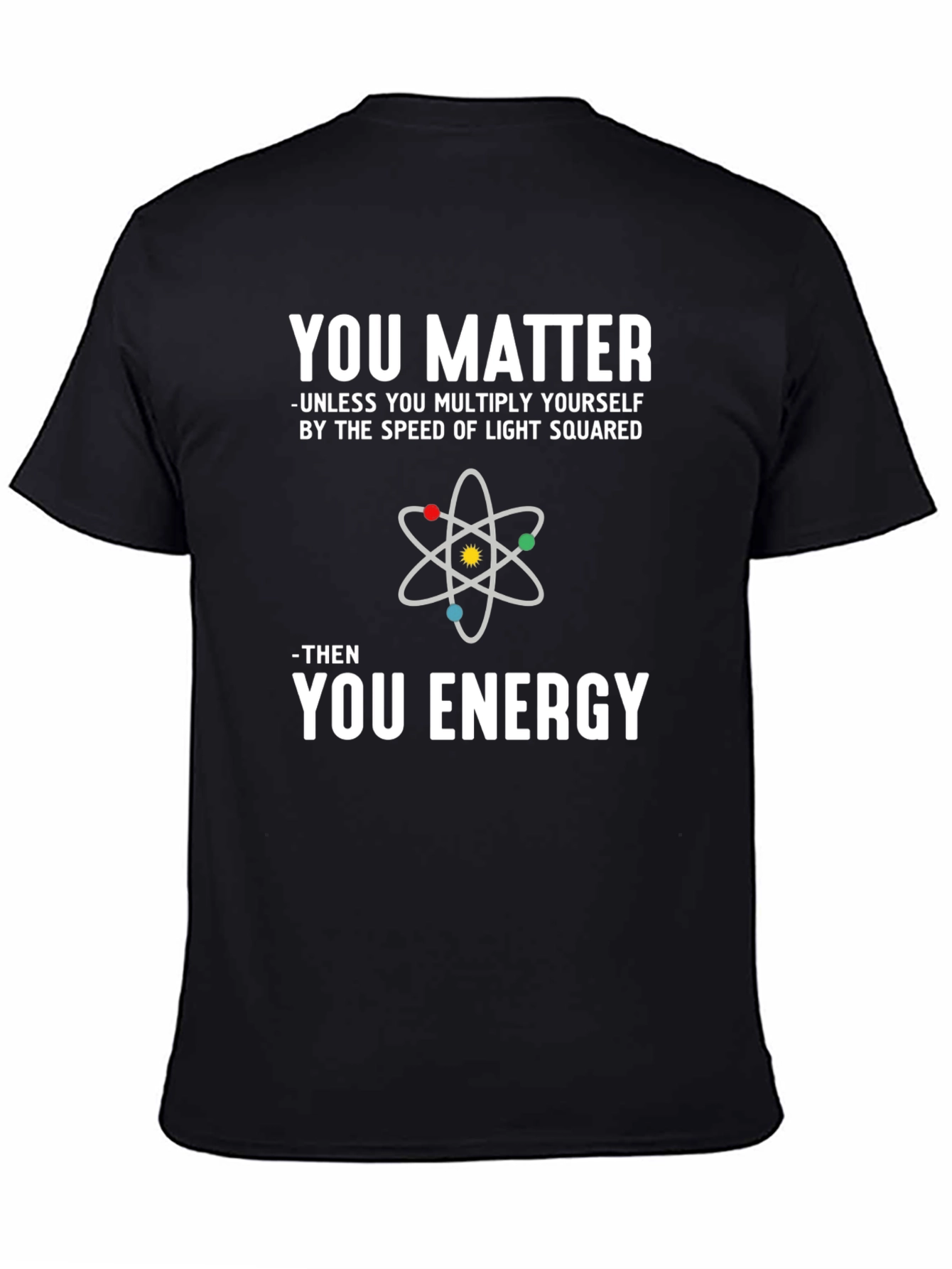 Black You Matter Science Humor T-Shirt view 4