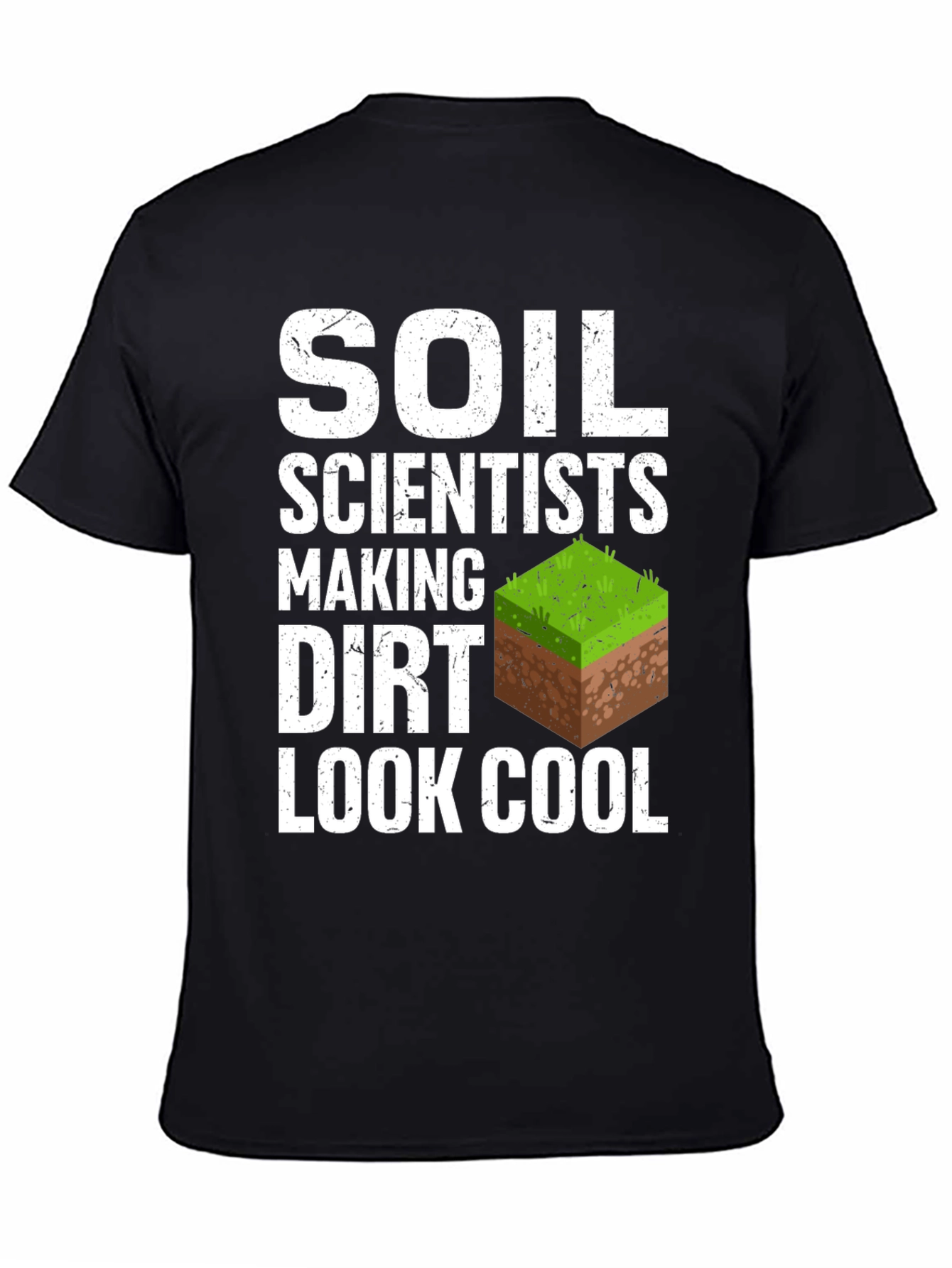 Black Soil Scientists Making Dirt Look Cool T-Shirt view 4