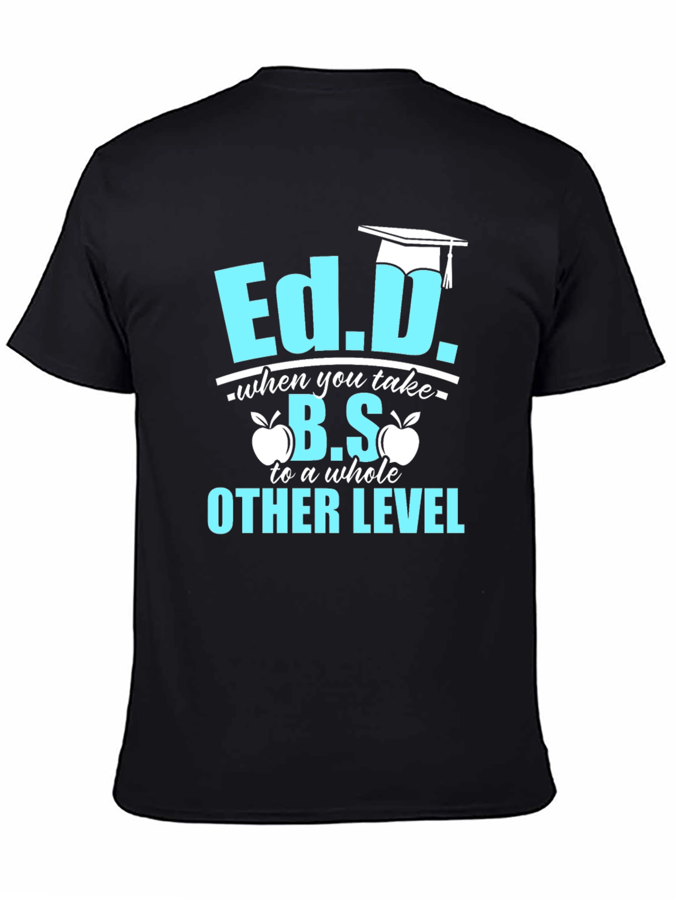 Ed.D. Degree Humor T-Shirt - Graduation Gift - 4