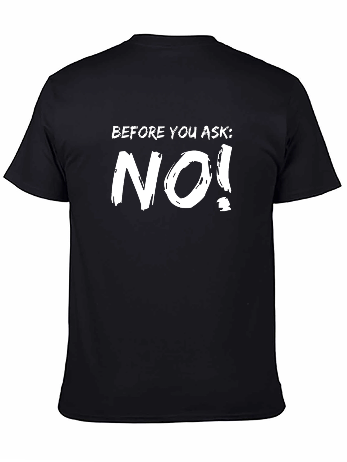 Black Funny 'Before You Ask: NO!' Black T-Shirt view 4