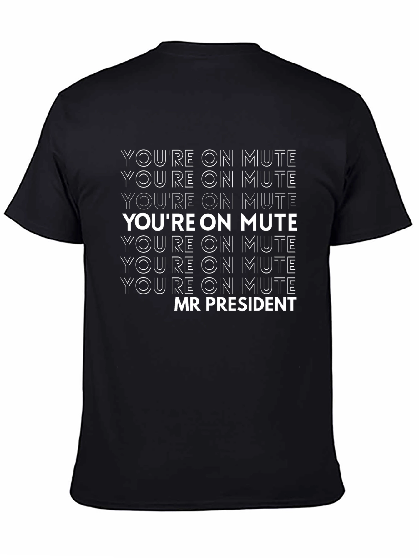 Black You're On Mute Mr. President T-Shirt - Funny Slogan Tee view 4