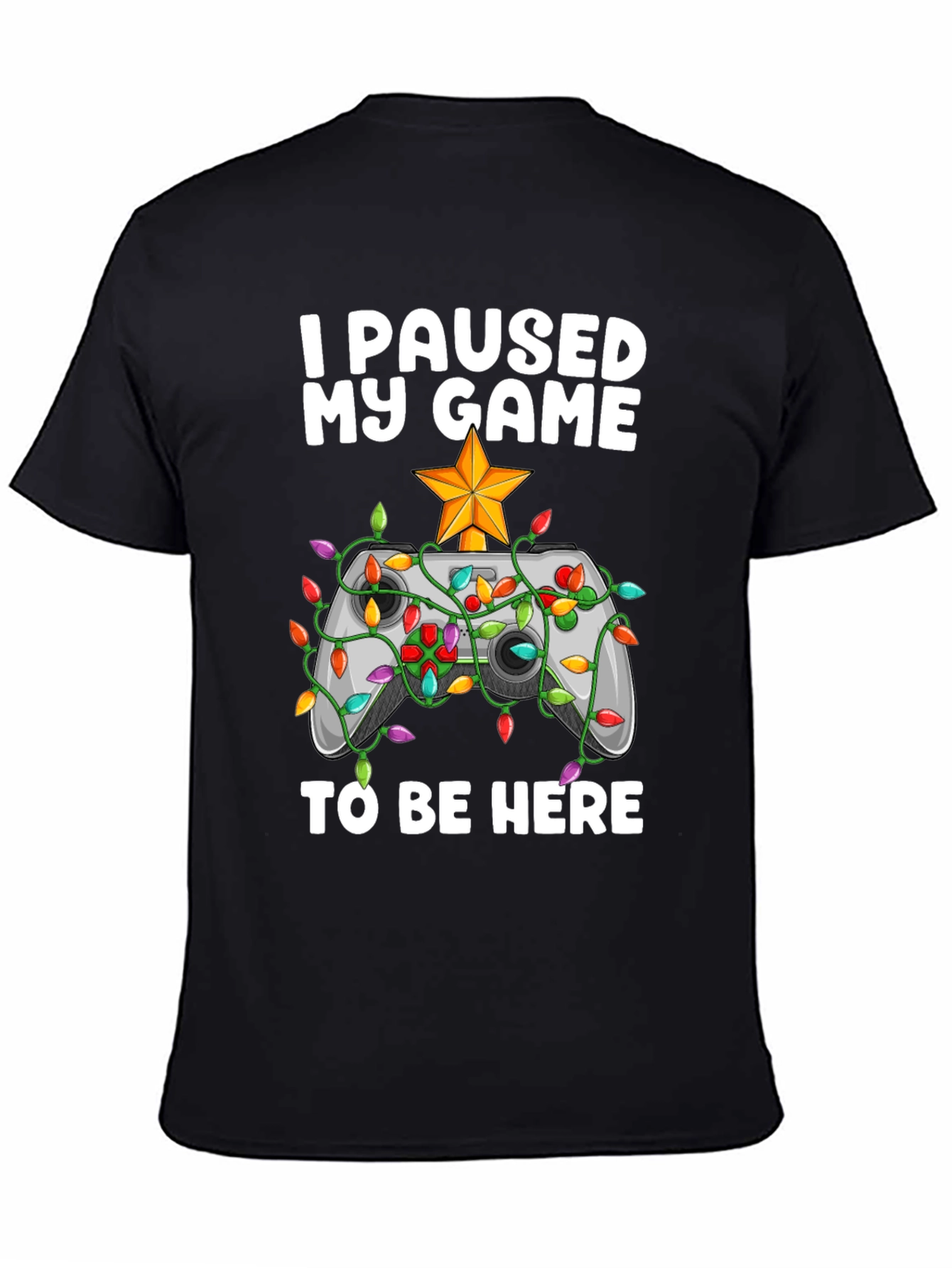 Black I Paused My Game To Be Here Gamer Holiday T-Shirt view 4