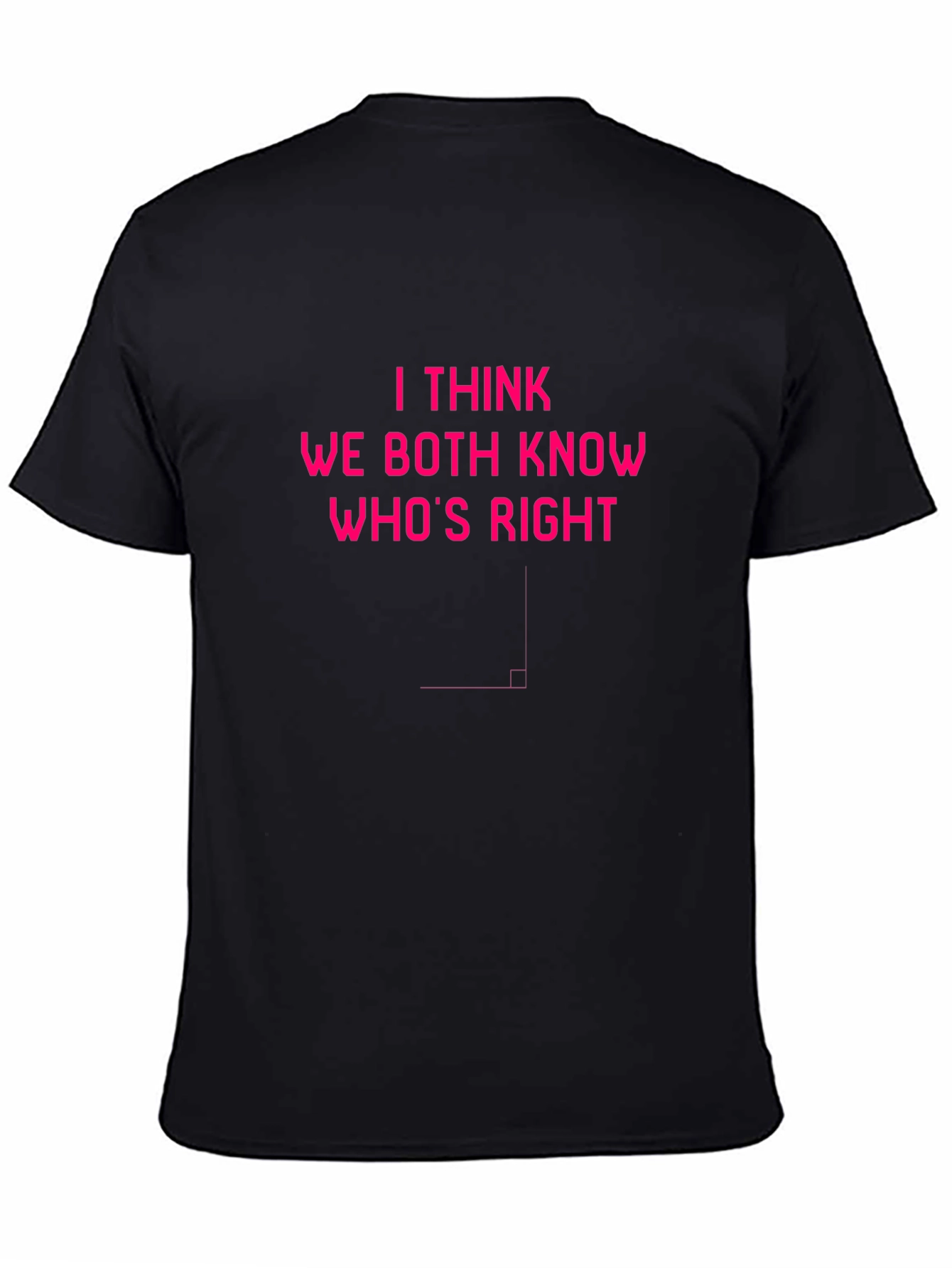 Black Humorous Men's Black T-Shirt - "I Think We Both Know Who's Right" view 4