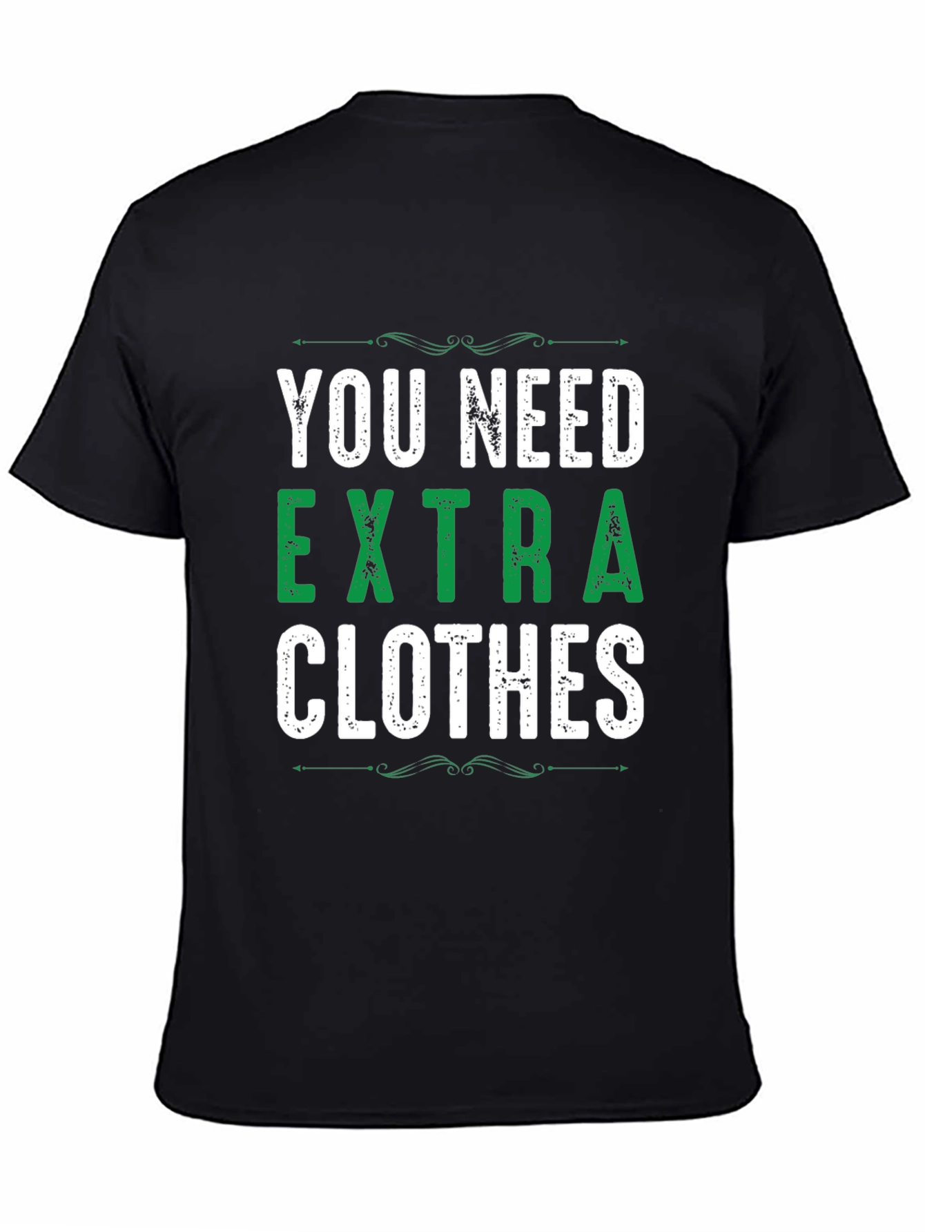 Black You Need Extra Clothes T-Shirt view 4