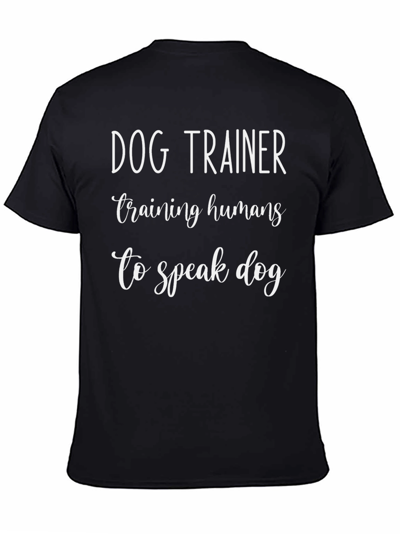 Dog Trainer T-Shirt - Training Humans to Speak Dog - 4