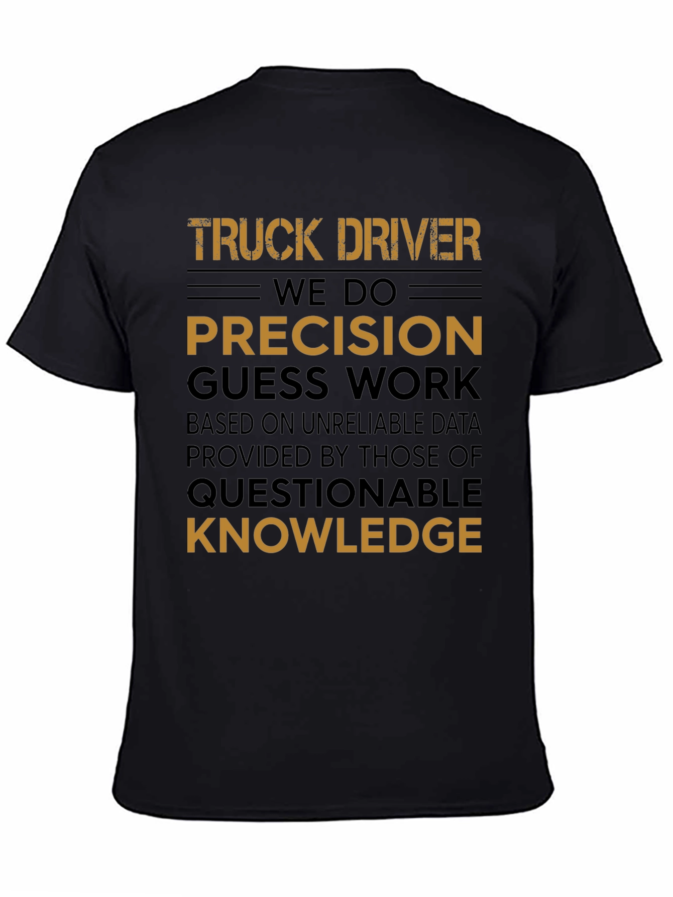 Black Truck Driver Precision Guess Work Graphic Tee view 4