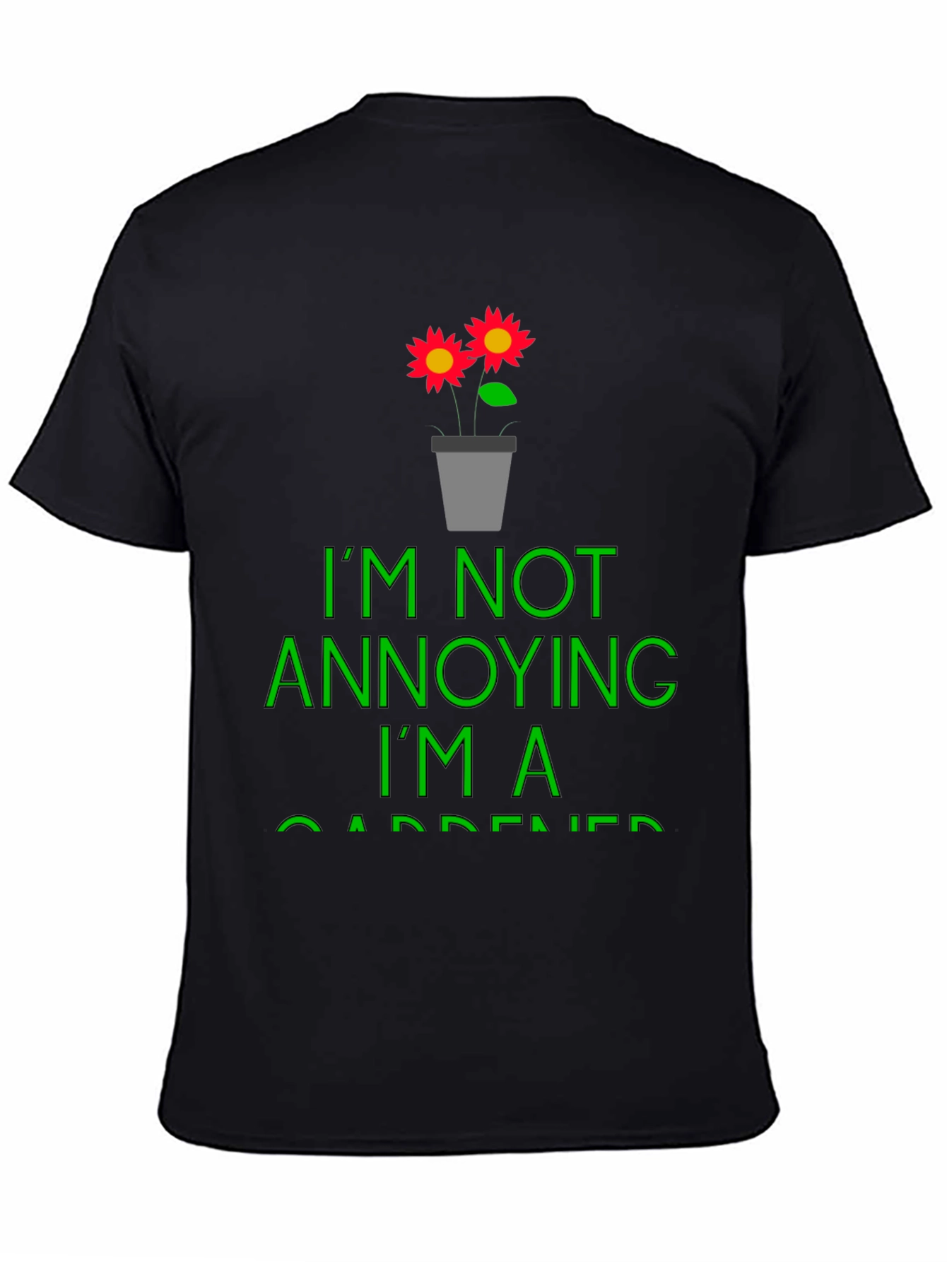 Black Funny Gardener T-Shirt - I'm Not Annoying view 4